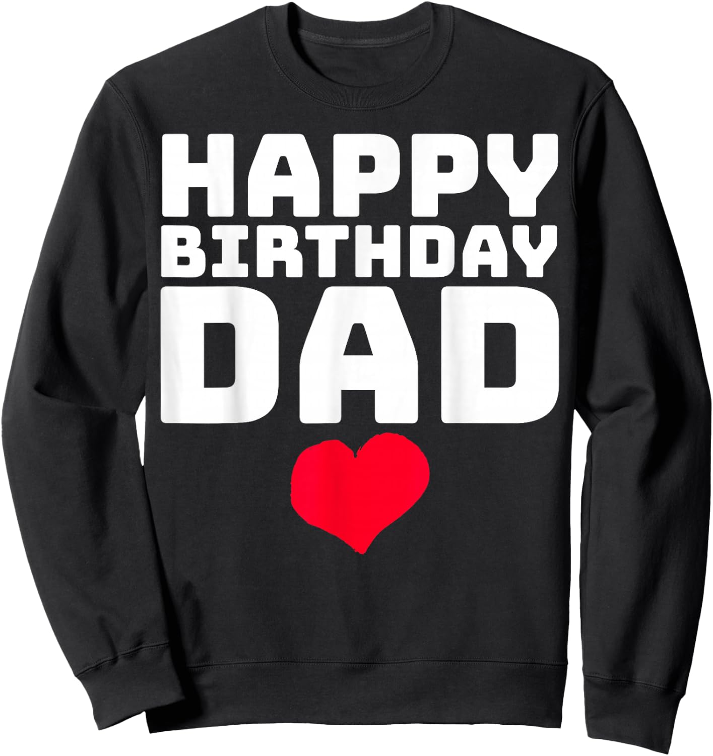Happy Birthday Dad Sweatshirt - Sweatshirt | Black