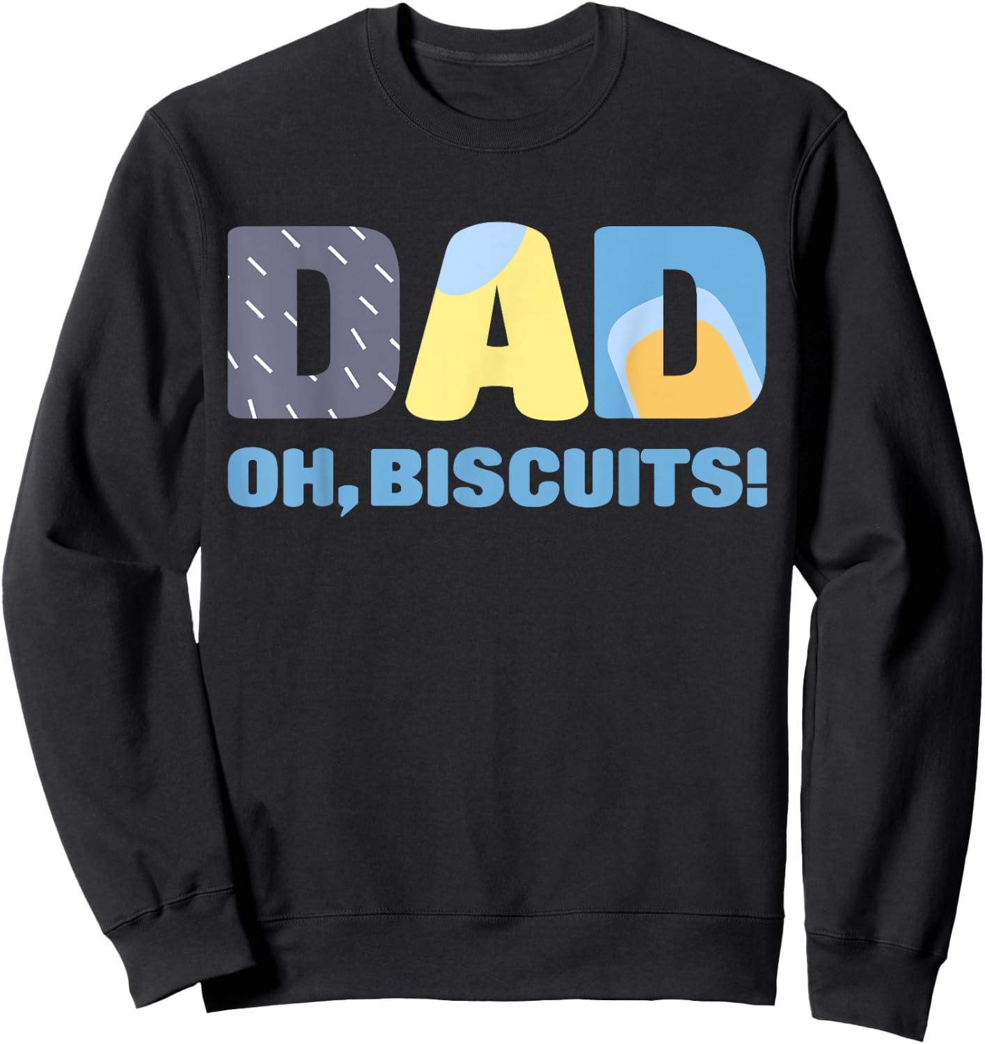 Dad Graphic Lovely Cartoon Colorful Outfits Oh Biscuits Sweatshirt - Sweatshirt | Black
