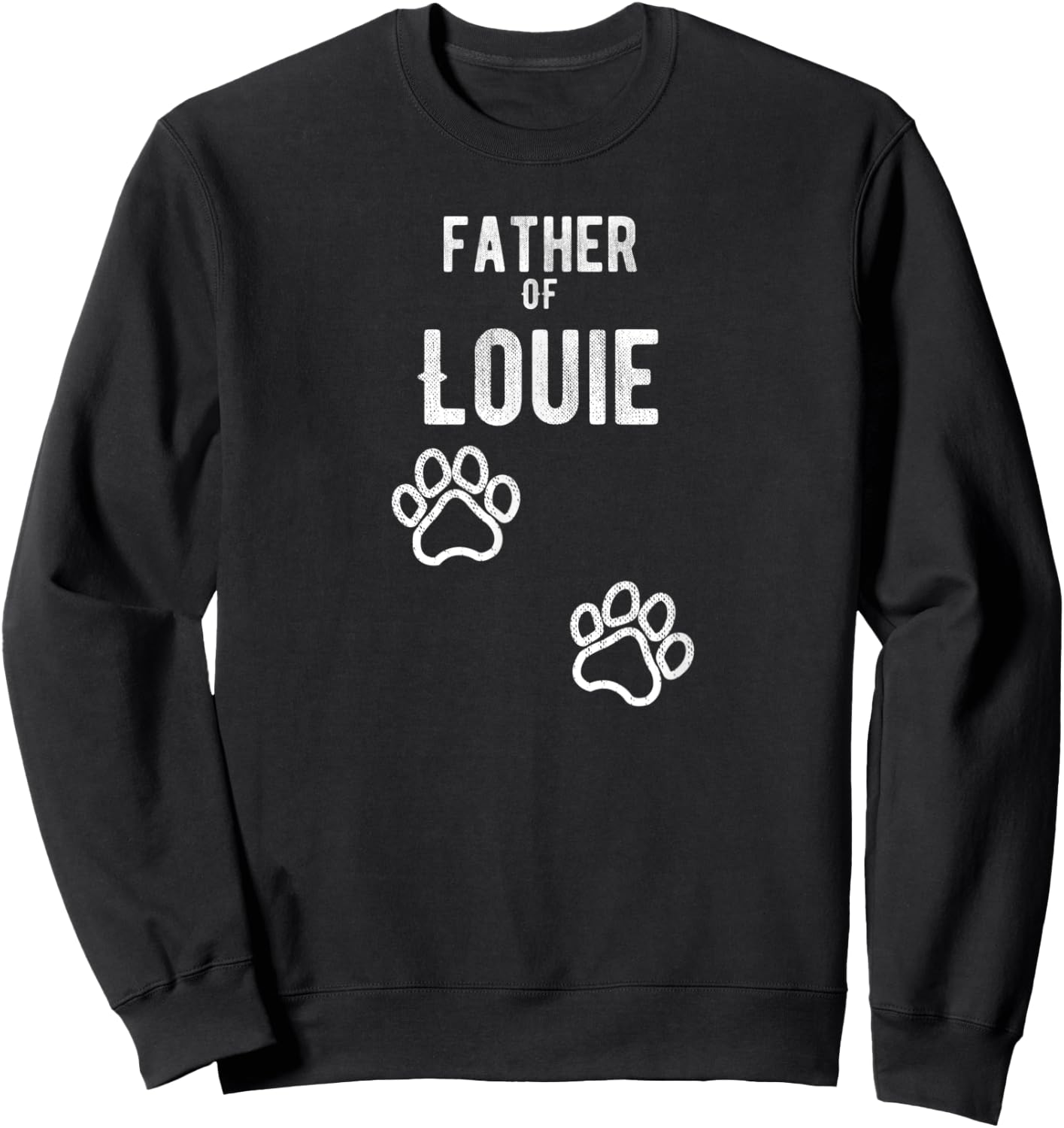 Father of Louie - Dog Puppy Personalized Name Graphic Men Sweatshirt - Sweatshirt | Black