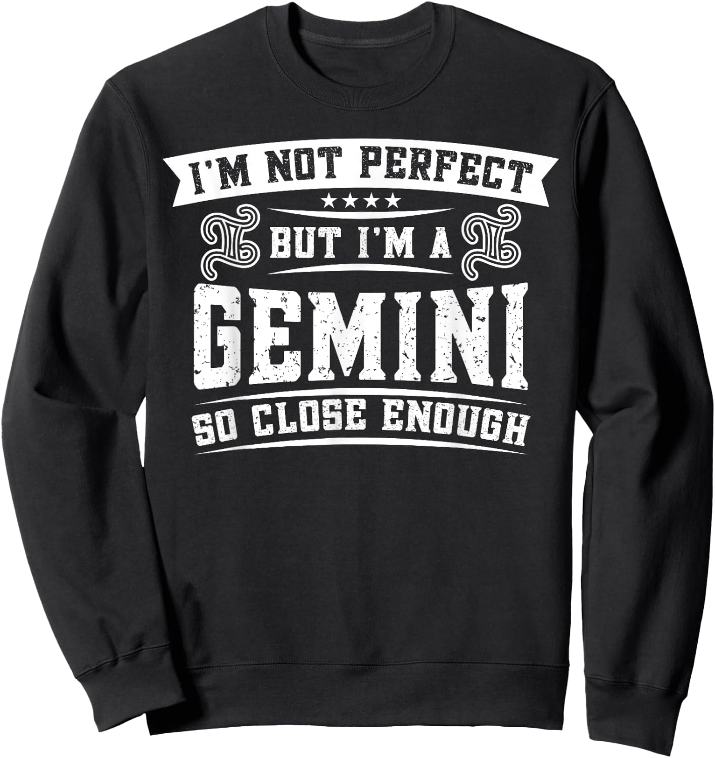 Gemini Zodiac Birthday May June Astrology I'm Not Perfect Sweatshirt - Sweatshirt | Black