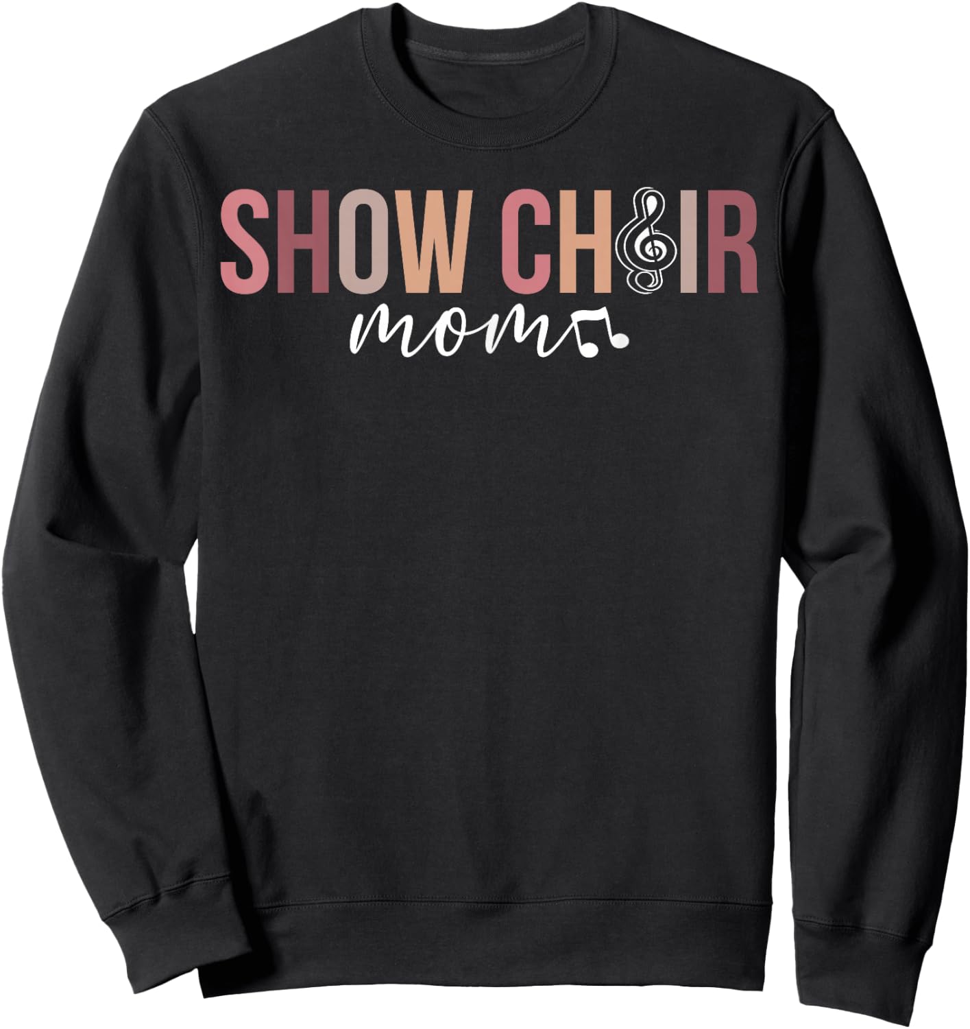 Show Choir Mom Of A Show Choir Member Show Choir Mother Sweatshirt - Sweatshirt | Black