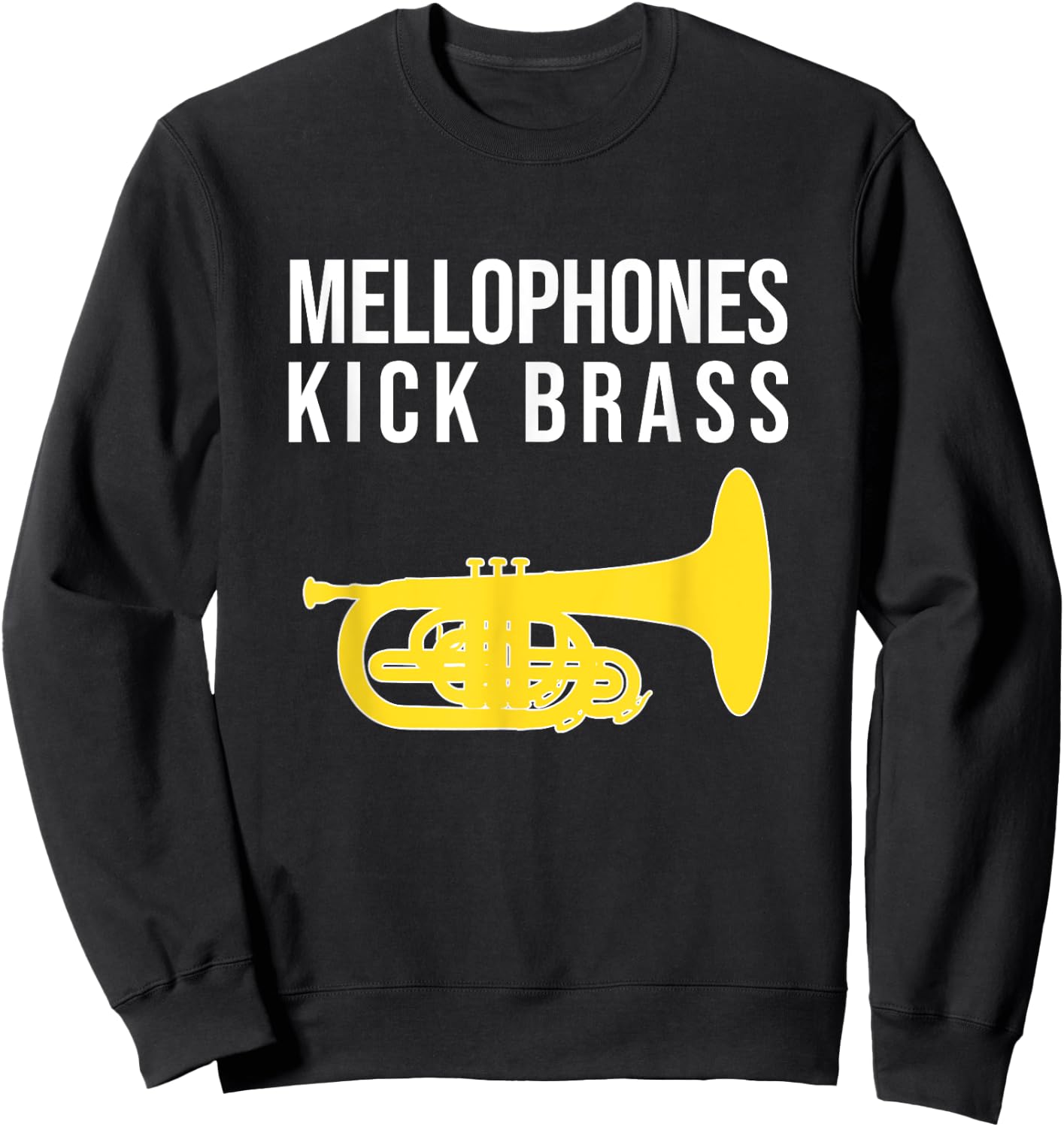 MELLOPHONES KICK BRASS! Funny Marching Mellophone Sweatshirt - Sweatshirt | Black