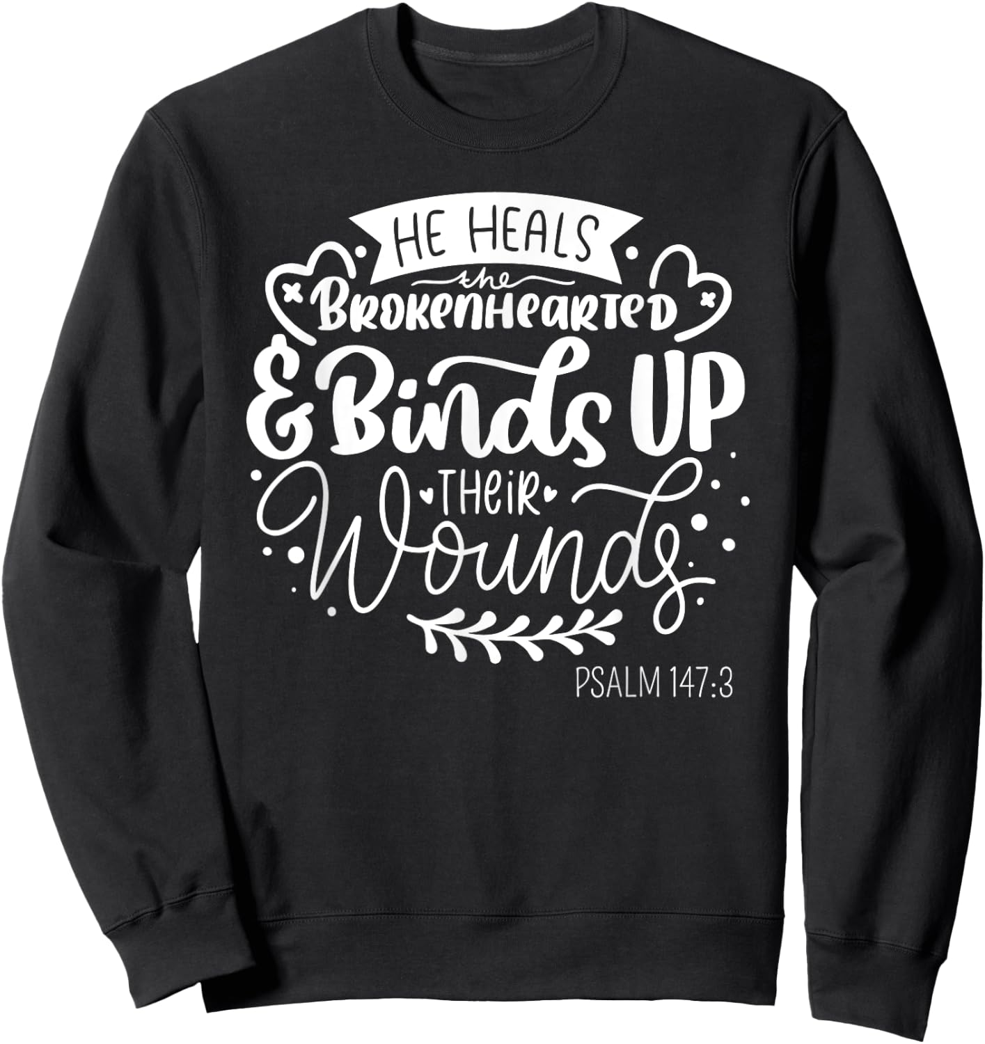 He Heals the Brokenhearted - Christian Psalm 147 Bible Verse Sweatshirt - Sweatshirt | Black