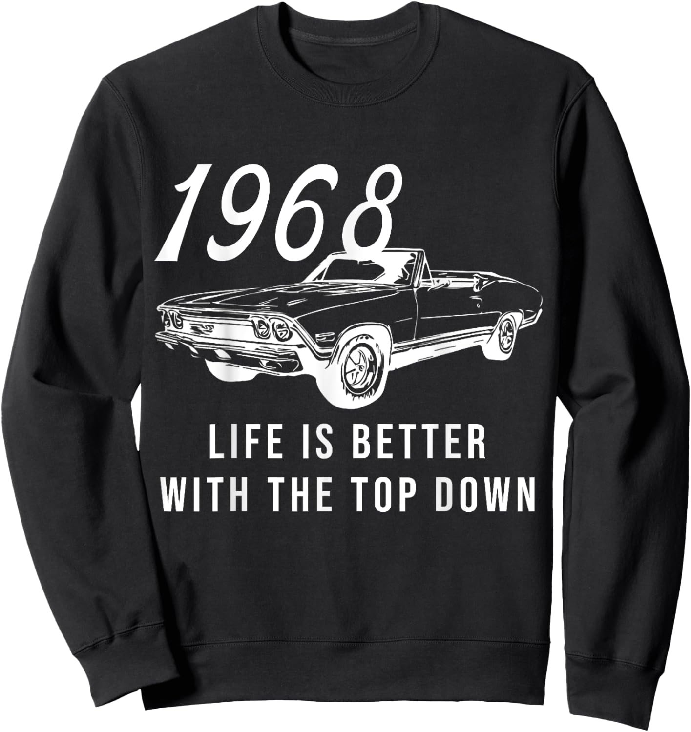 1968 68 Chevelle SS Life is better Chevys Muscle Car Sweatshirt - Sweatshirt | Black