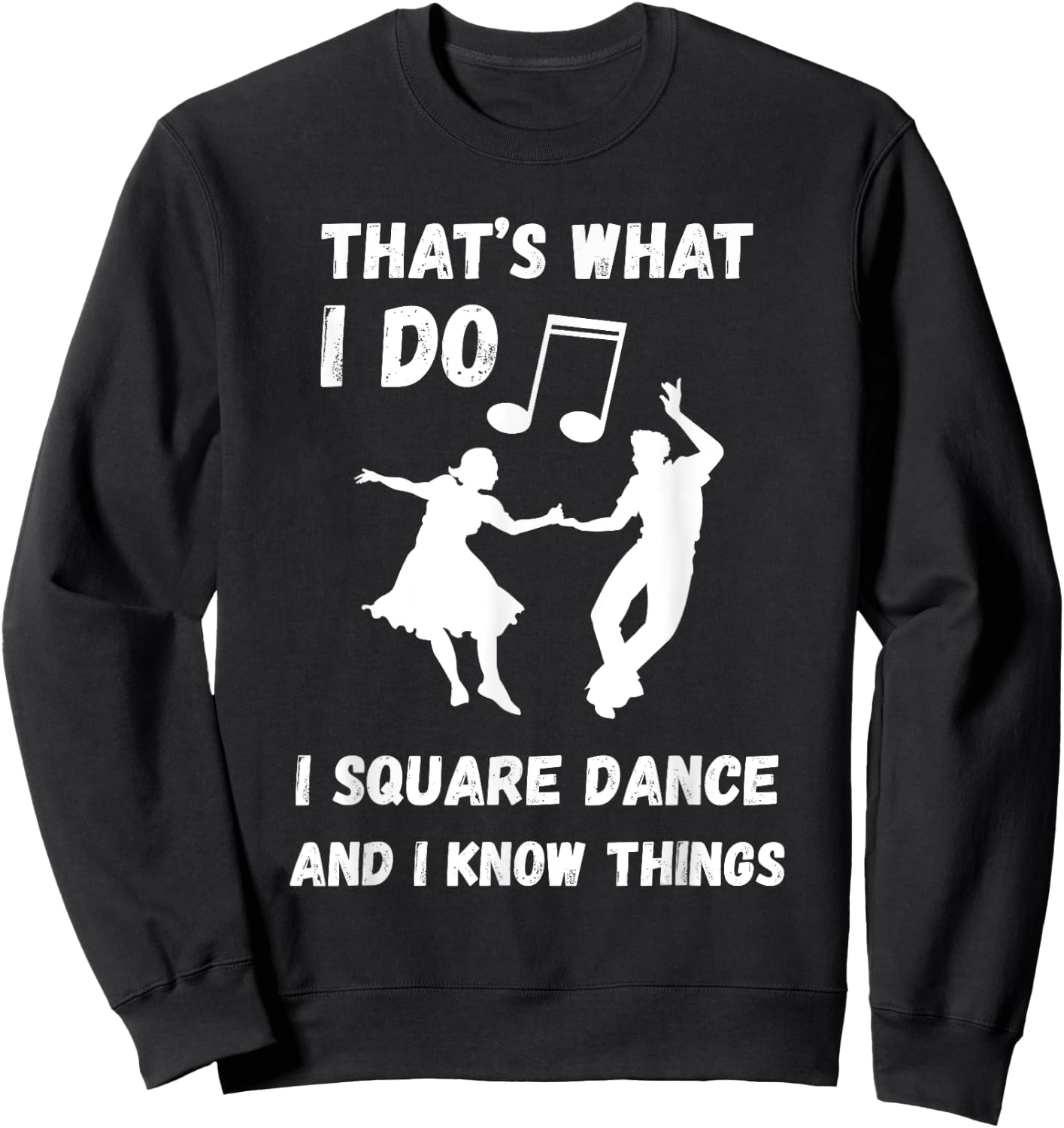 Square Dance Square Dancer That's What I Do Square Dancing Sweatshirt - Sweatshirt | Black