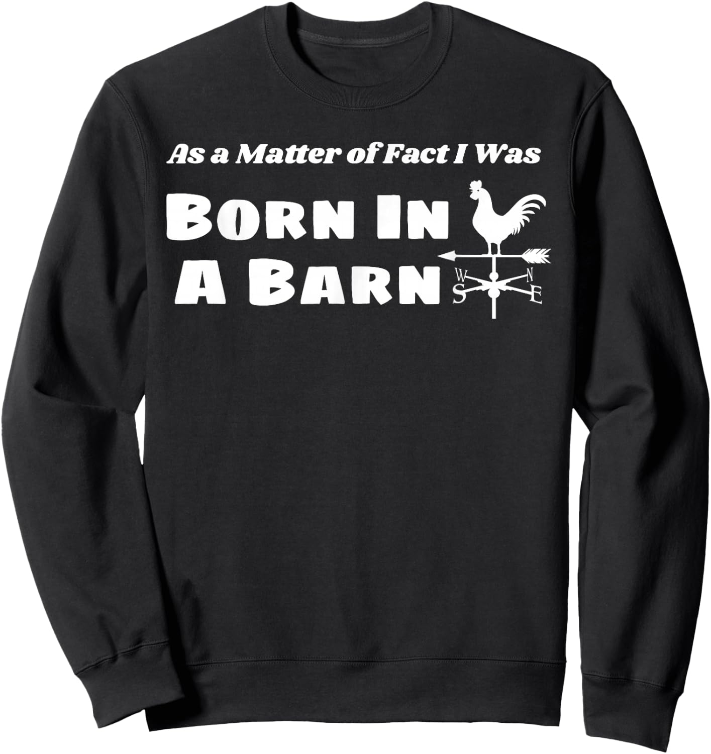 Born in a Barn Cute Farmer Girl Country Weathervane Sweatshirt - Sweatshirt | Black