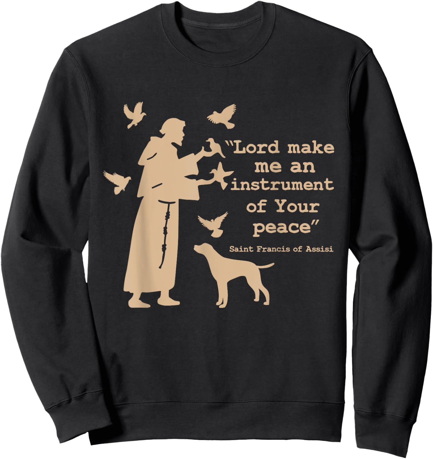 St Francis: Lord Make Me an Instrument of Your Peace Sweatshirt - Sweatshirt | Black