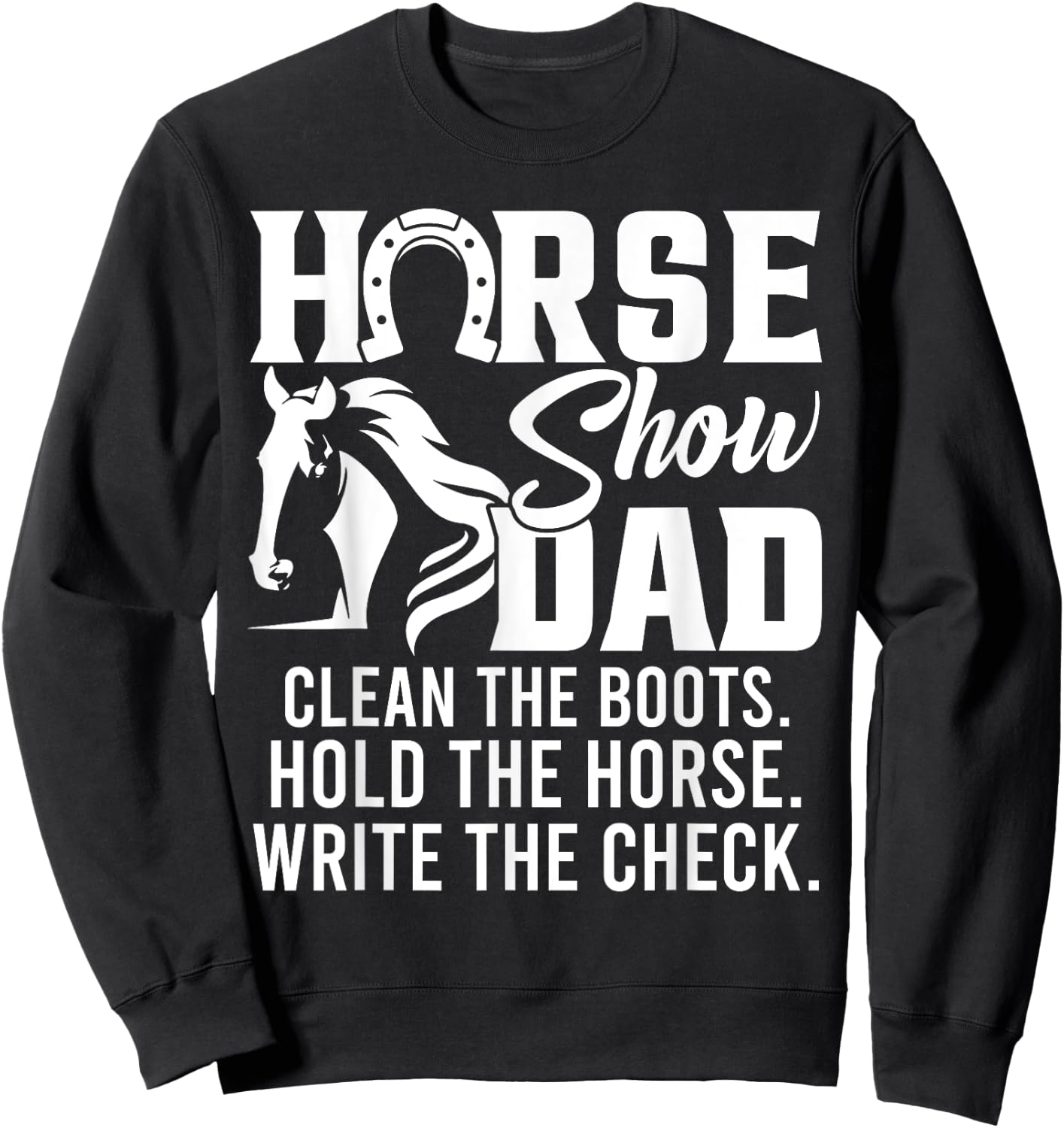 Horse Show Dad Funny Horse Gift Horse Dad Sweatshirt - Sweatshirt | Black