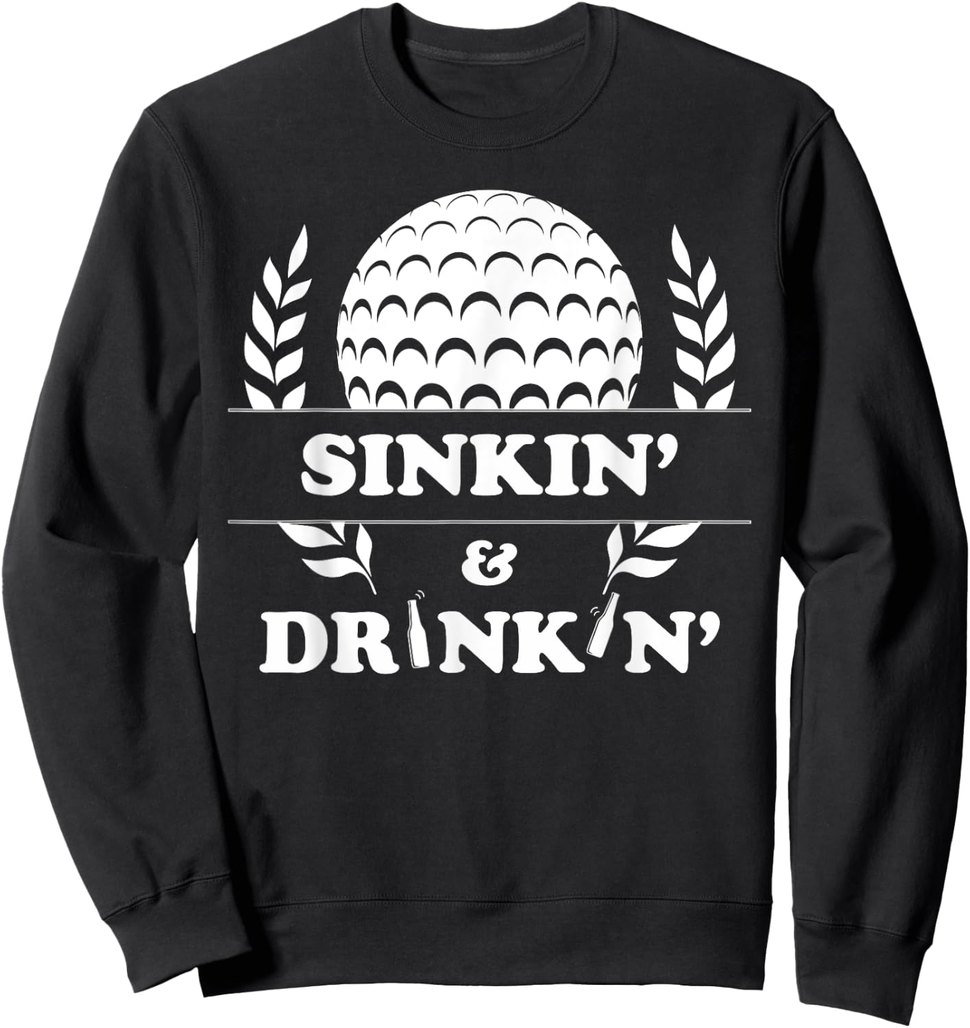 Sinkin and Drinkin Golfer | Funny Beer Drinker Golfing Trip Sweatshirt - Sweatshirt | Black