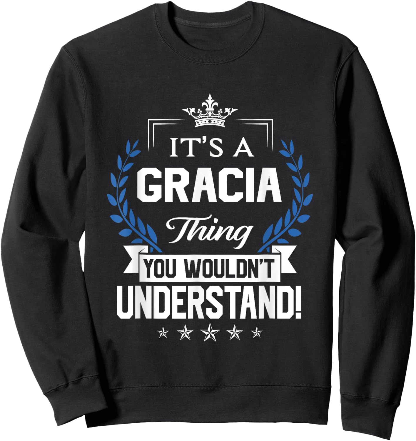 Gracia Name - Gracia Thing Name You Wouldn't Understand Sweatshirt - Sweatshirt | Black