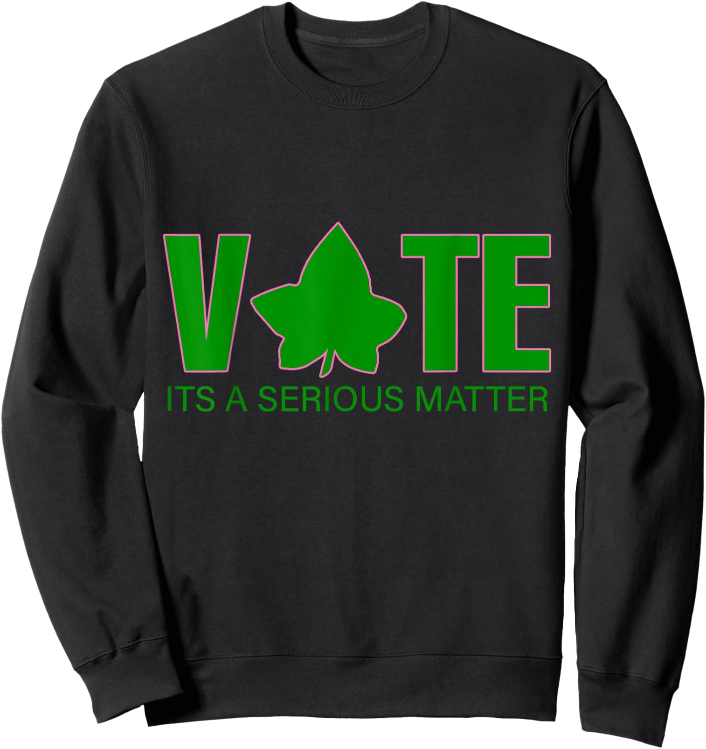 Vote Its a Serious Matter Pink and Green Sweatshirt - Sweatshirt | Black