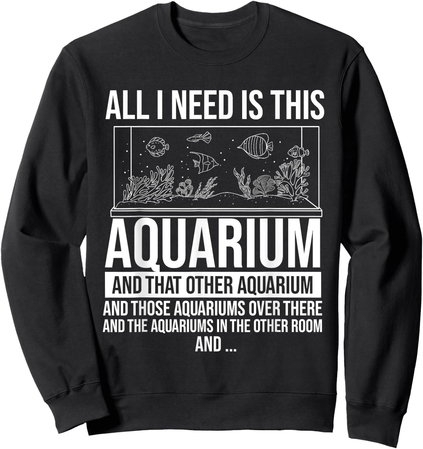 All I Need Is This Aquarium - Fishkeeper Fishkeeping Sweatshirt - Sweatshirt | Black