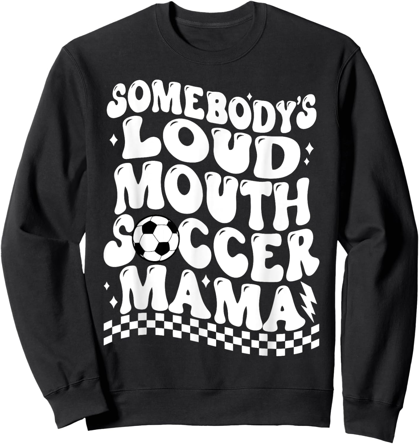 Somebody's Loud Mouth Soccer Mama Sweatshirt - Sweatshirt | Black