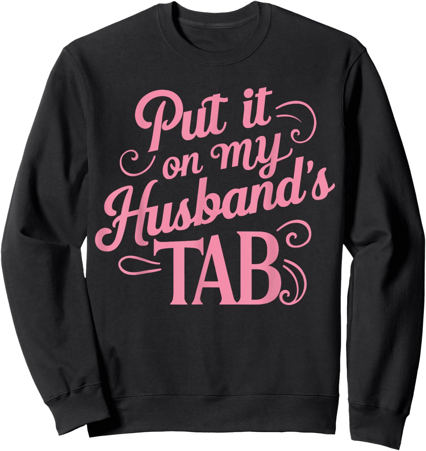 Put It On My Husband's Tab , Small, Black Sweatshirt - Sweatshirt | Black