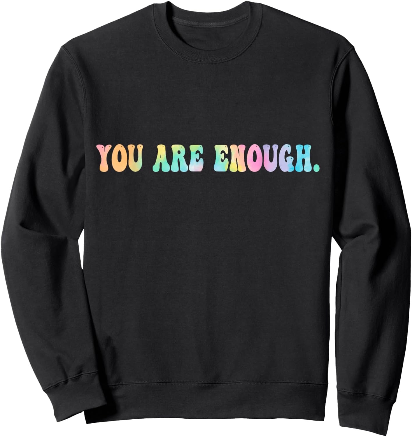 Dear Person Behind Me You Are Enough Sweatshirt - Sweatshirt | Black