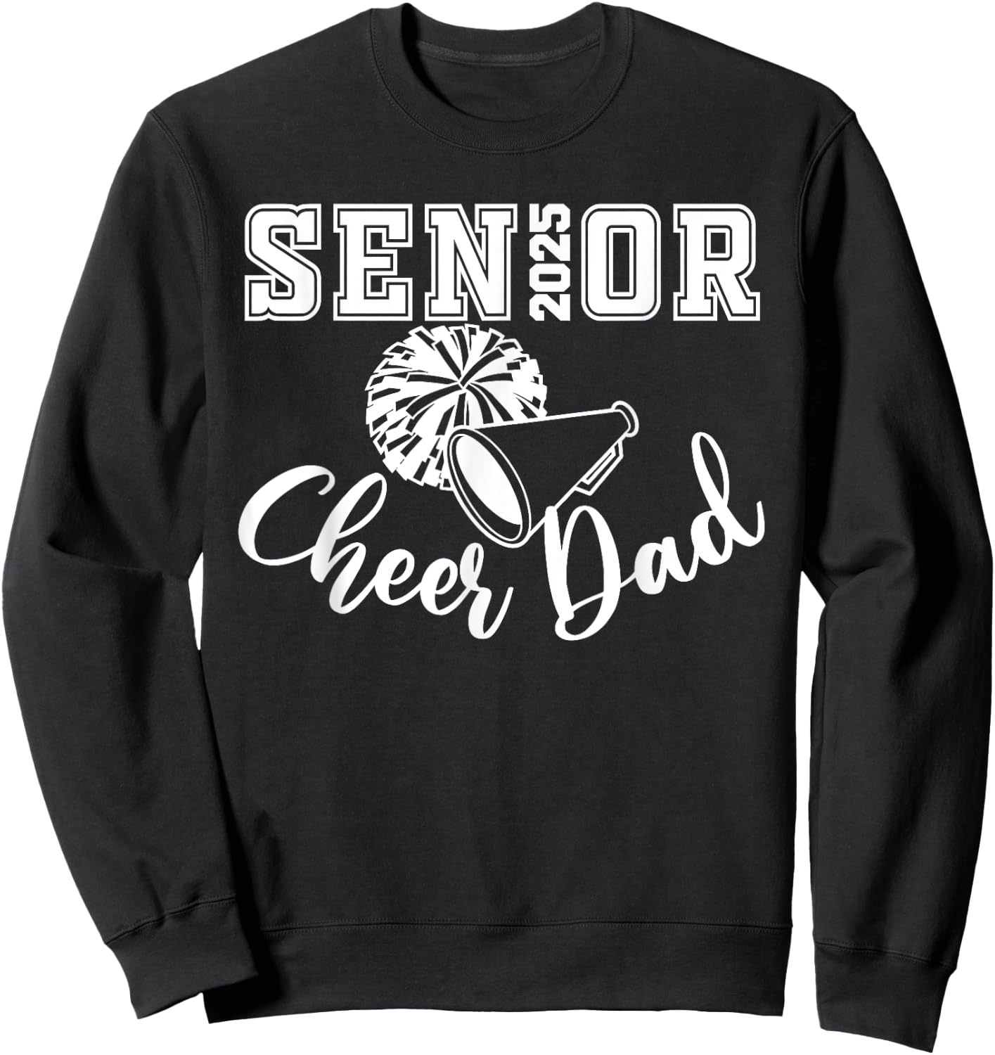 Senior 2025 Cheer Dad Cheerleader Class Of 2025 Graduation Sweatshirt - Sweatshirt | Black