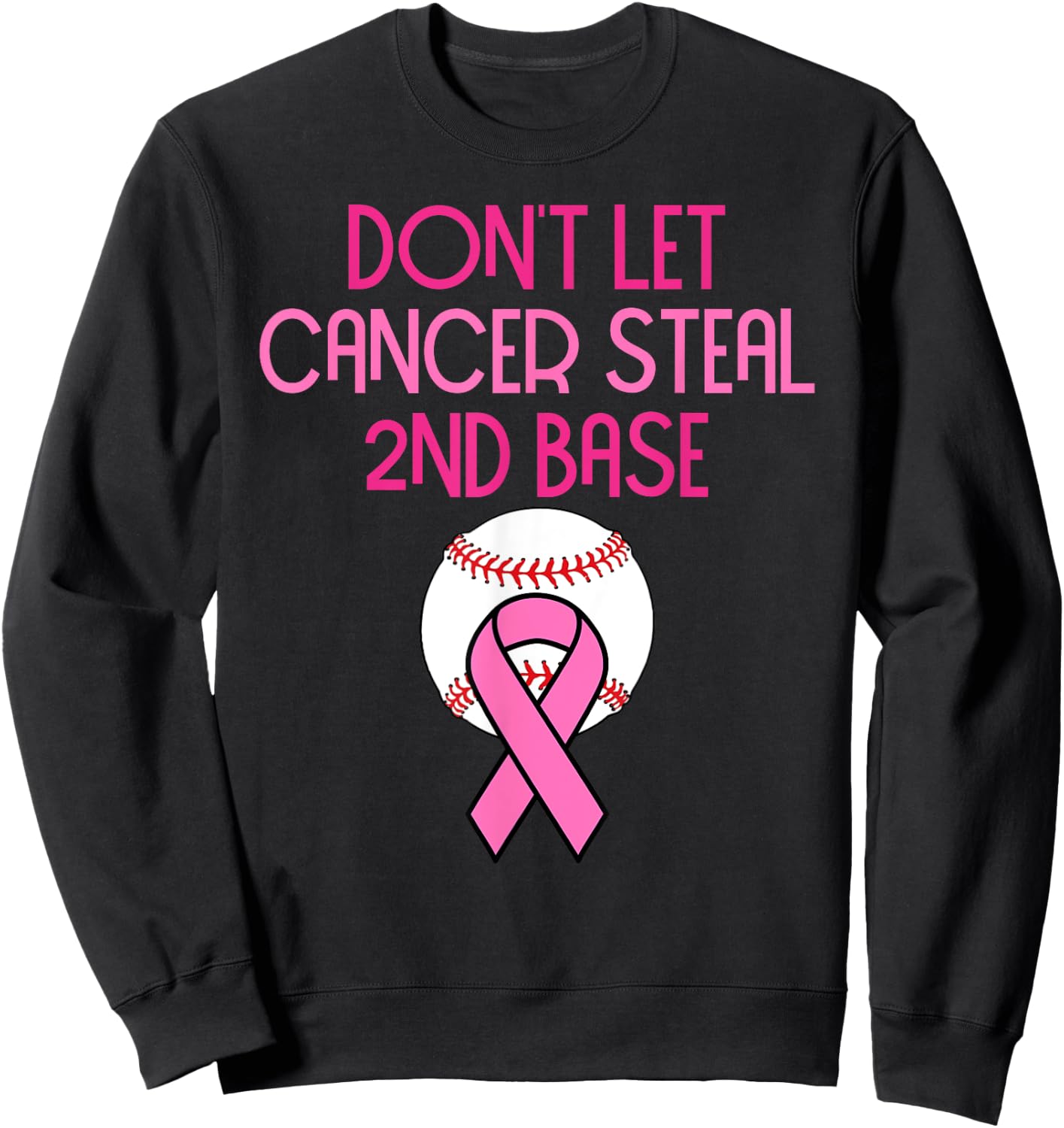 Don't Let Cancer Steal Second Base Breast Cancer Sweatshirt - Sweatshirt | Black