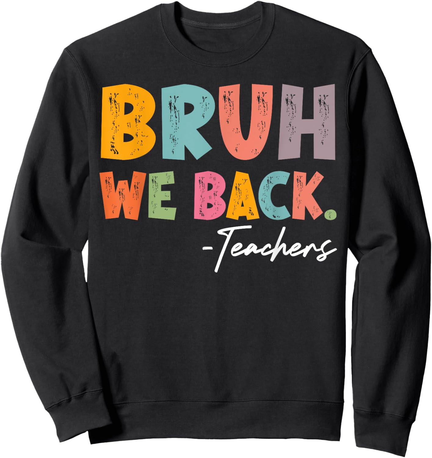 Bruh We Back Teachers First Day Of School Back To School Sweatshirt - Sweatshirt | Black