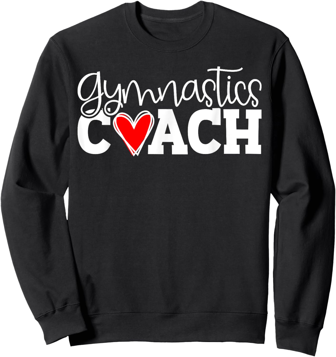 Gymnastics Coach, Perfect Score 10, Love Gymnastics Sweatshirt - Sweatshirt | Black