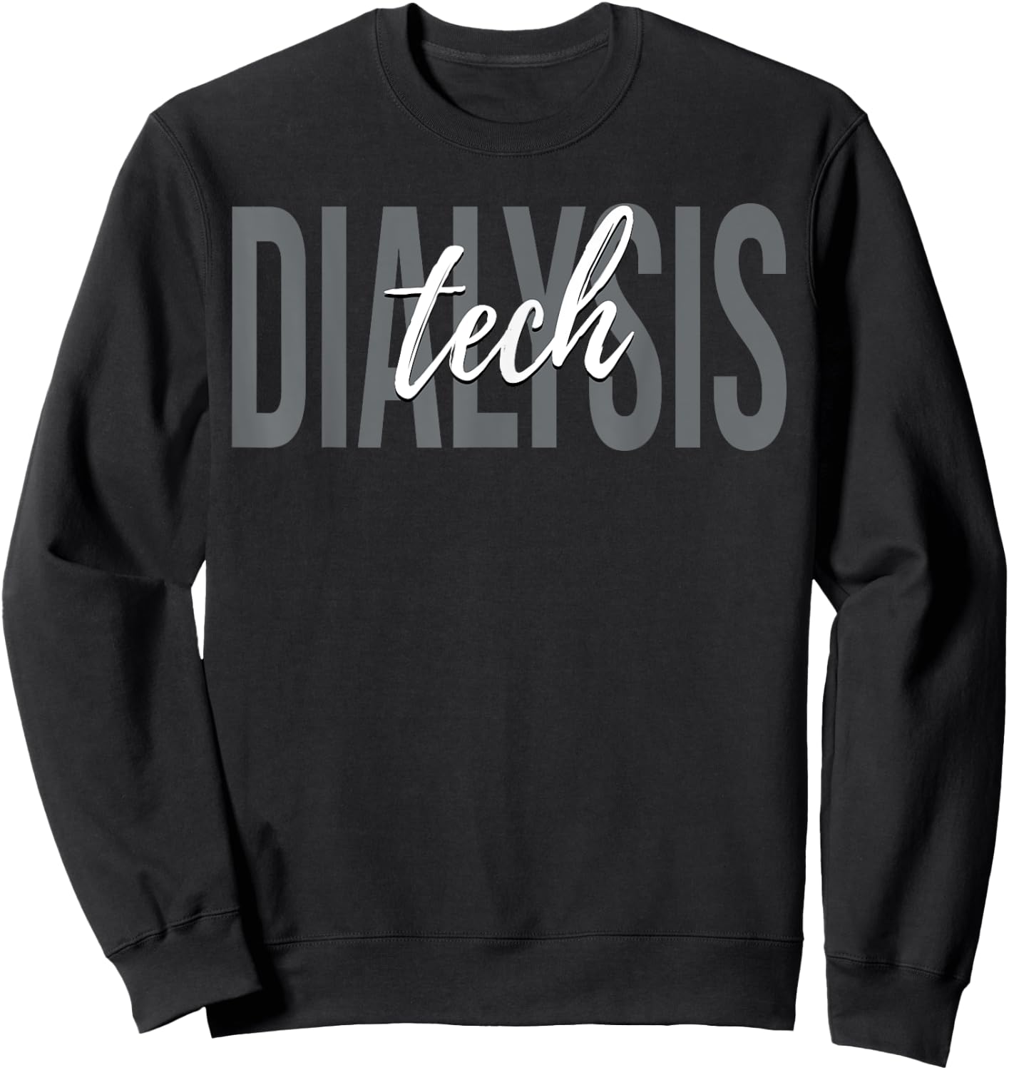 Dialysis Tech Dialysis Technician Sweatshirt - Sweatshirt | Black