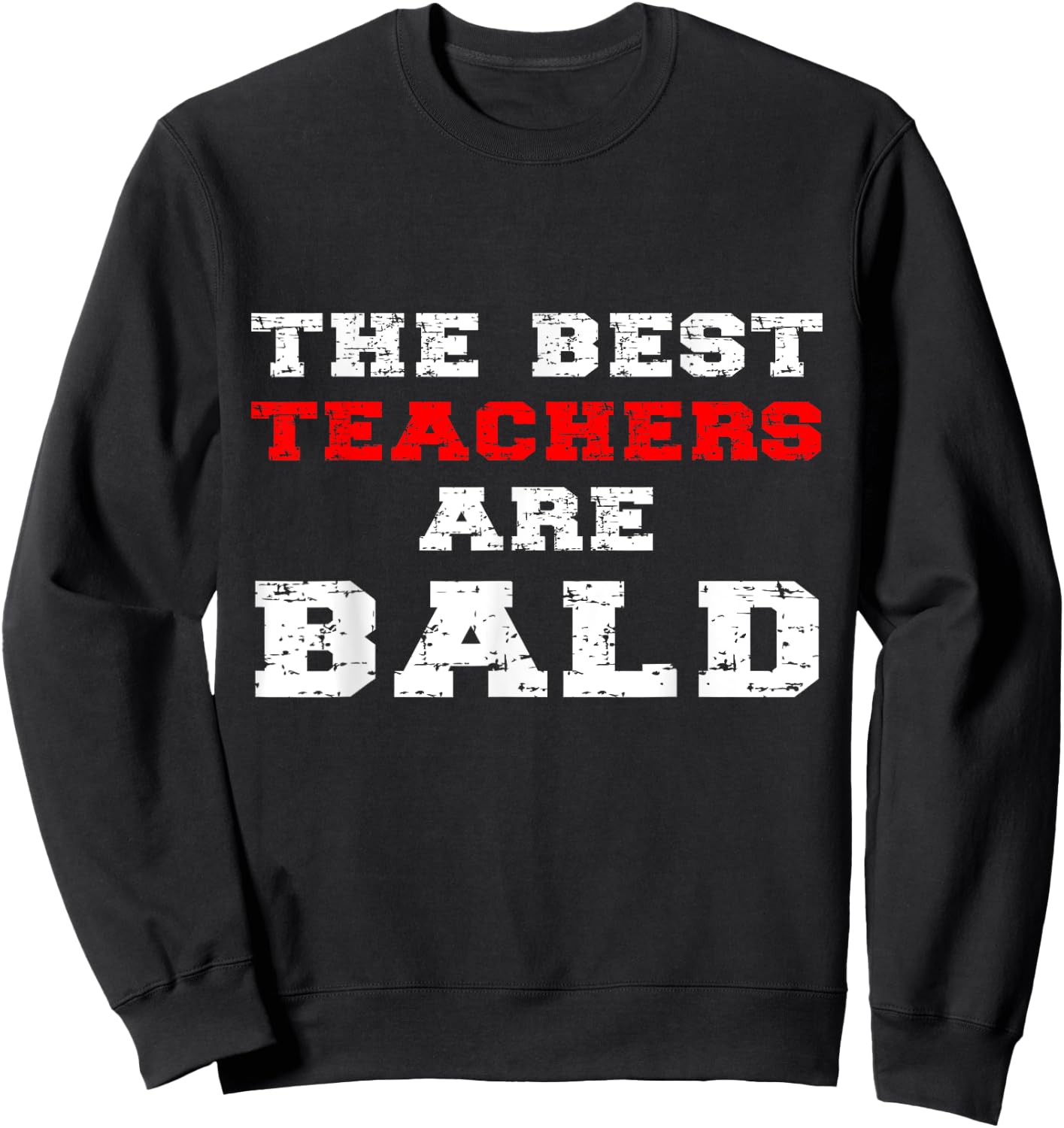 The Best Teachers Are Bald Funny Balding Educator Quote Joke Women Girls Kids Sweatshirt - Sweatshirt | Black