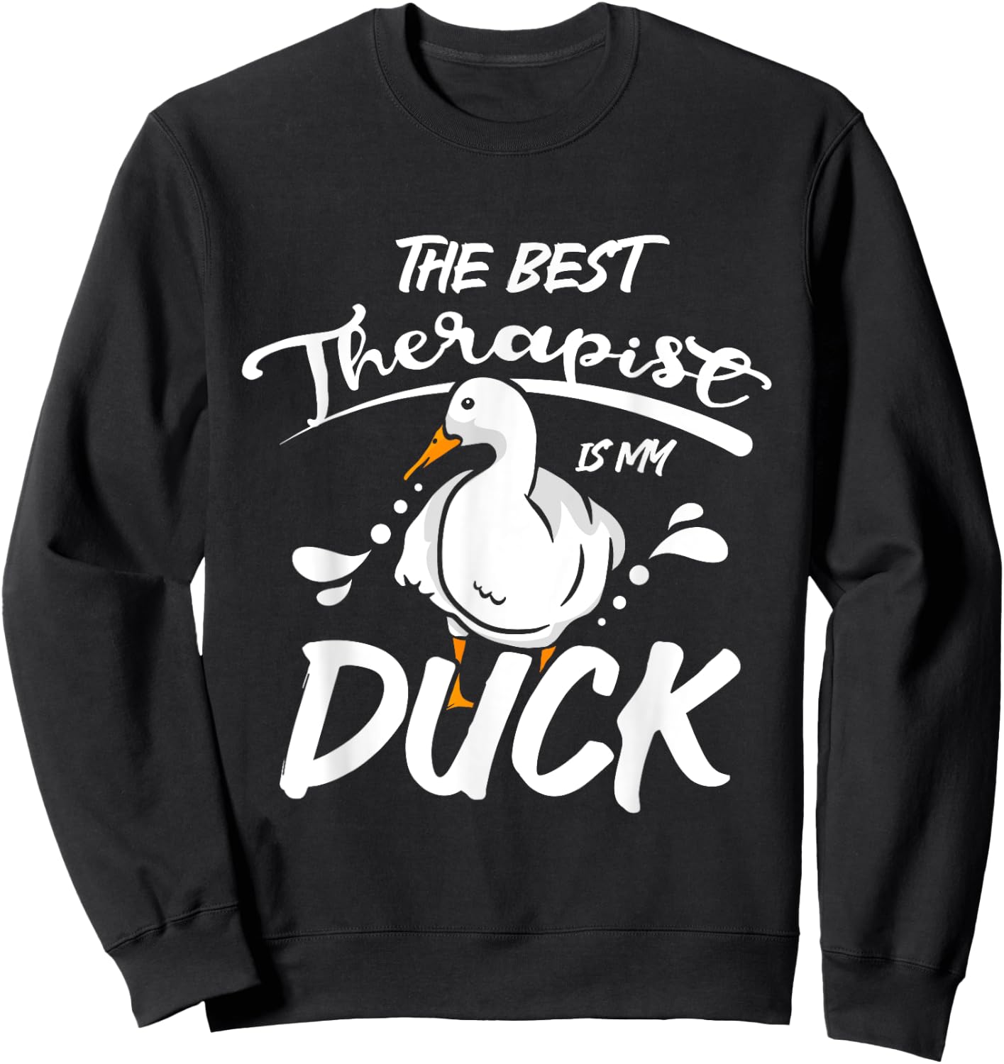 The best therapist is my pet pekin duck Sweatshirt - Sweatshirt | Black