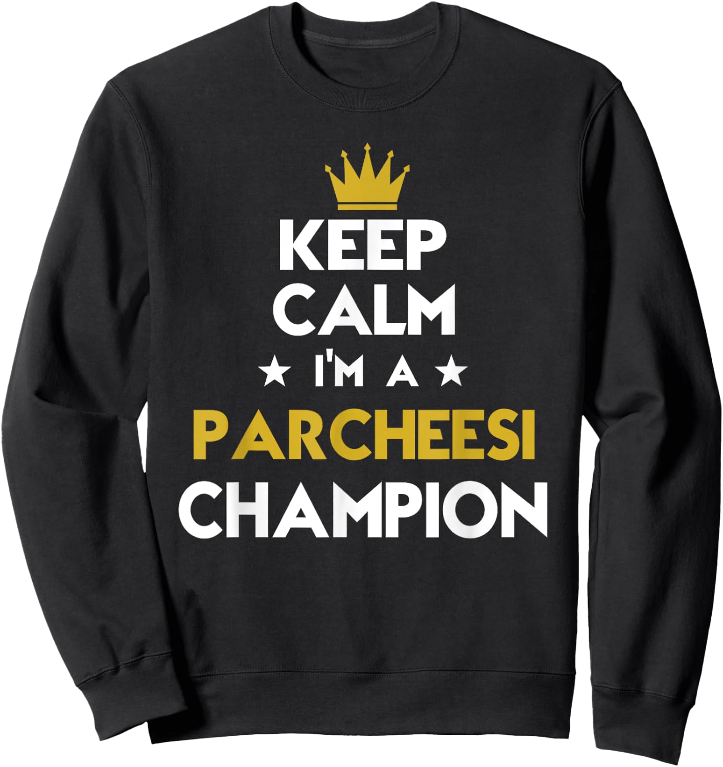 Keep Calm I'm A Parcheesi Champion Funny Sport Hobby Legend Sweatshirt - Sweatshirt | Black