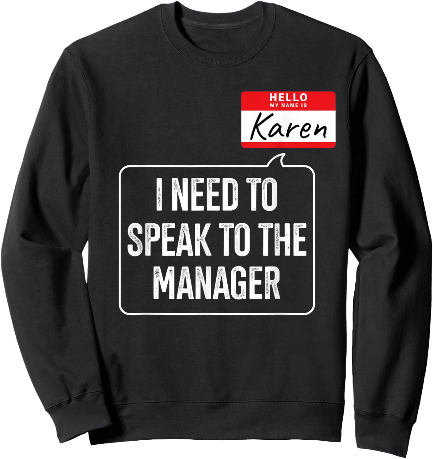 Karen need speak manager funny costume for halloween party Sweatshirt - Sweatshirt | Black