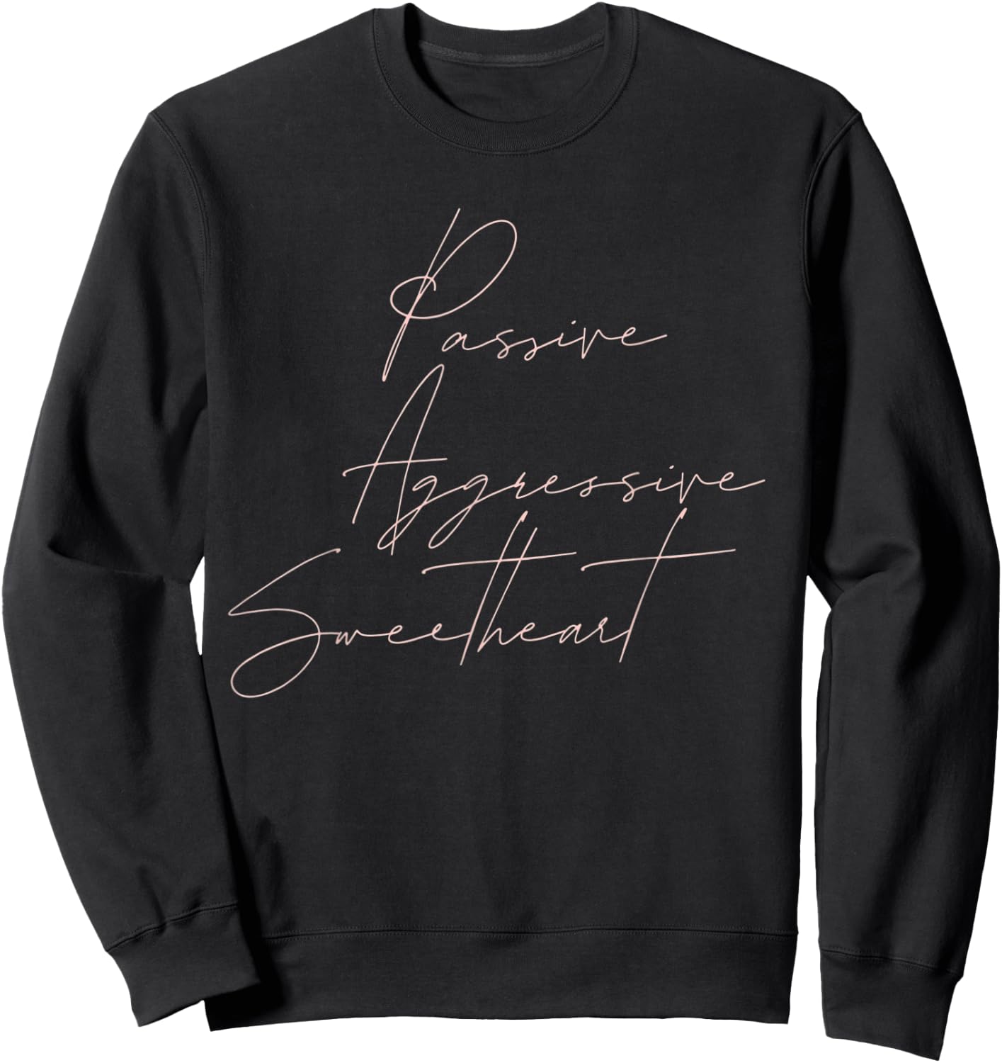 Passive Aggressive Sweetheart Sweatshirt - Sweatshirt | Black