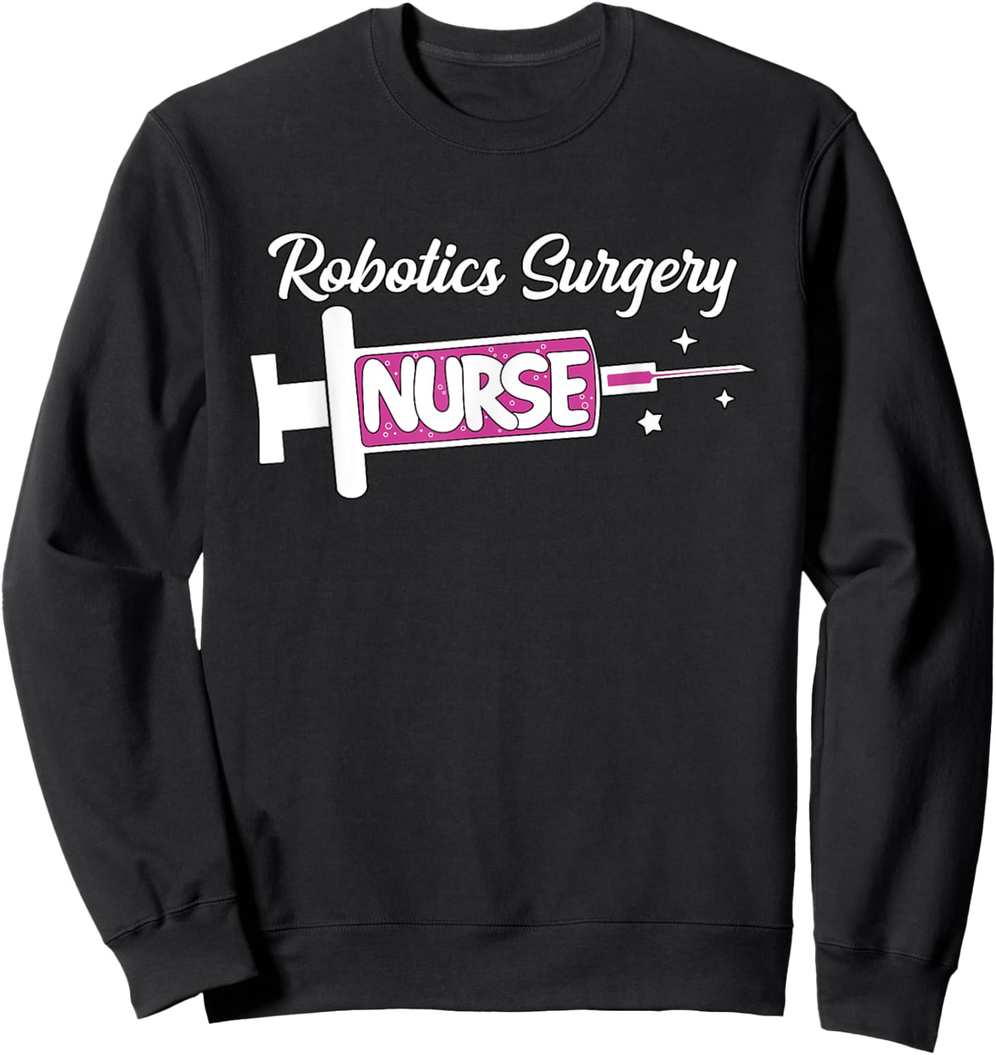 Robotics Surgery Nurse Cute Surgical Nursing Unit RN Sweatshirt - Sweatshirt | Black