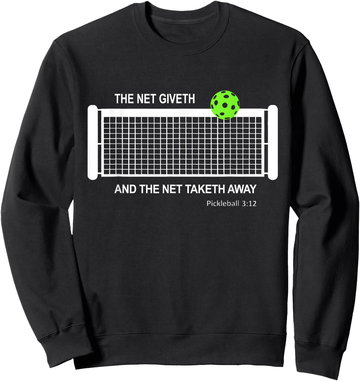 Pickleball The Net Giveth Funny Pickleball Pickleball Lovers Sweatshirt - Sweatshirt | Black