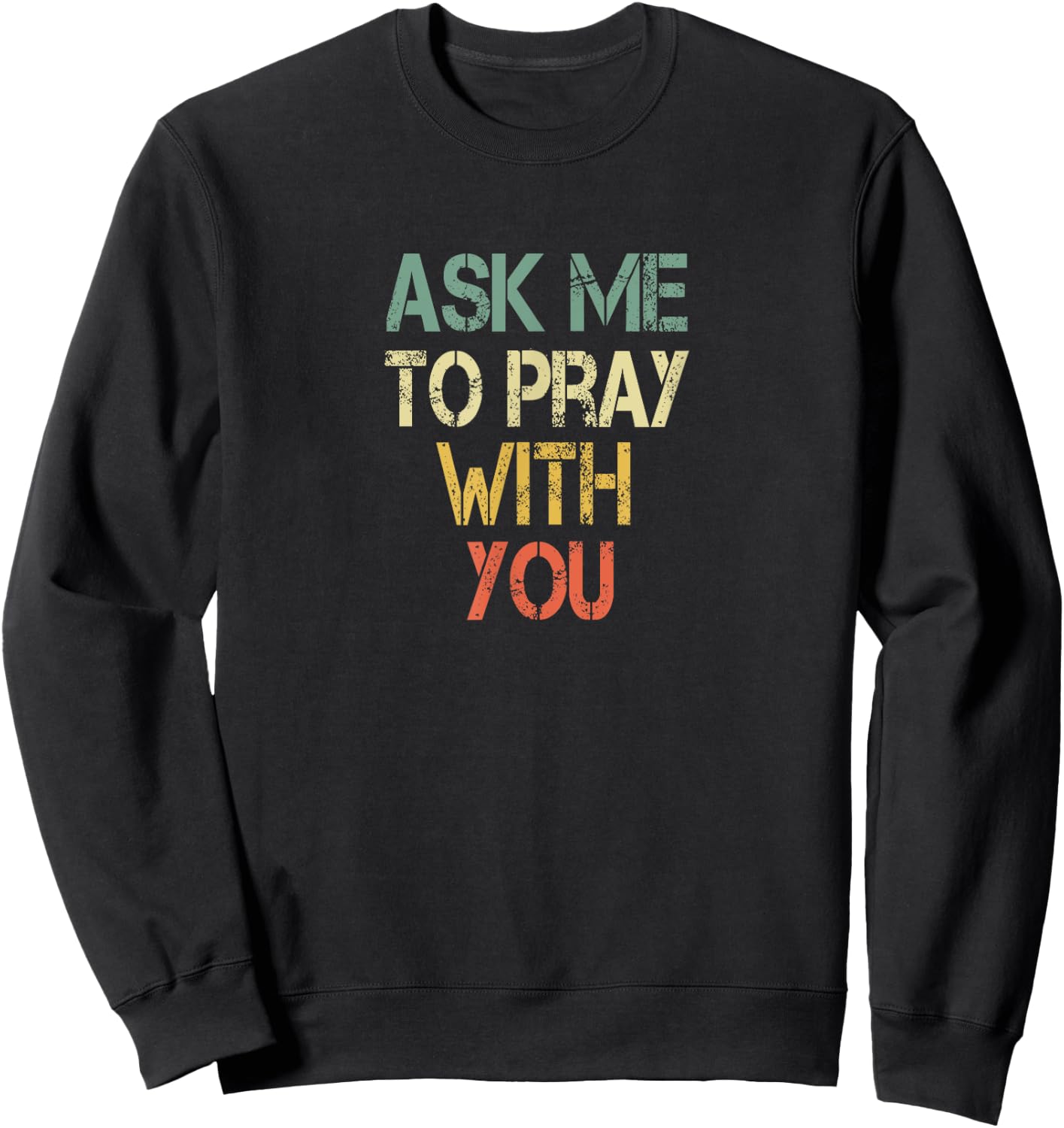 Christian Faith Ask Me To Pray With You Men Fun Bible Church Sweatshirt - Sweatshirt | Black
