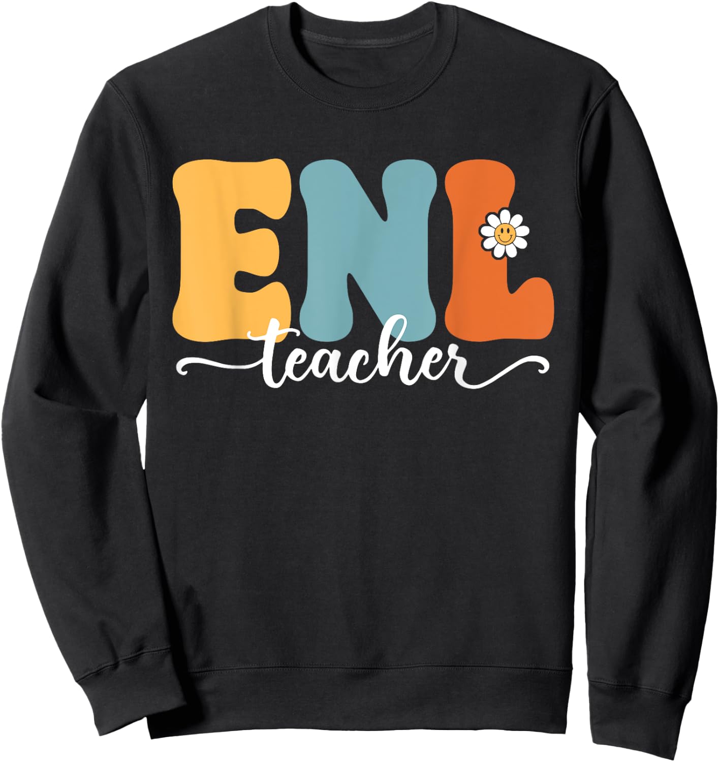 ENL Teacher Funny Back To School Teachers Students Men Women Kids Sweatshirt - Sweatshirt | Black