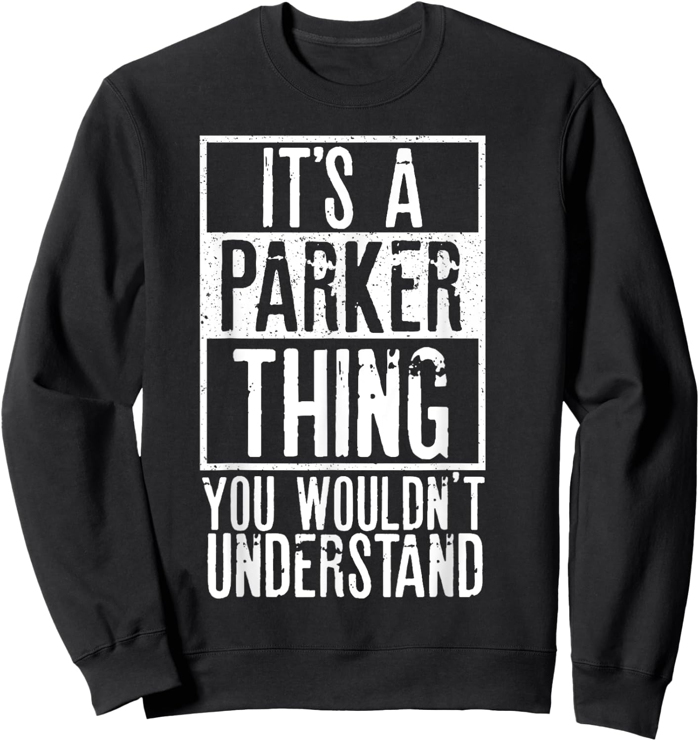 Its A Parker Thing You Wouldnt Understand Sweatshirt - Sweatshirt | Black