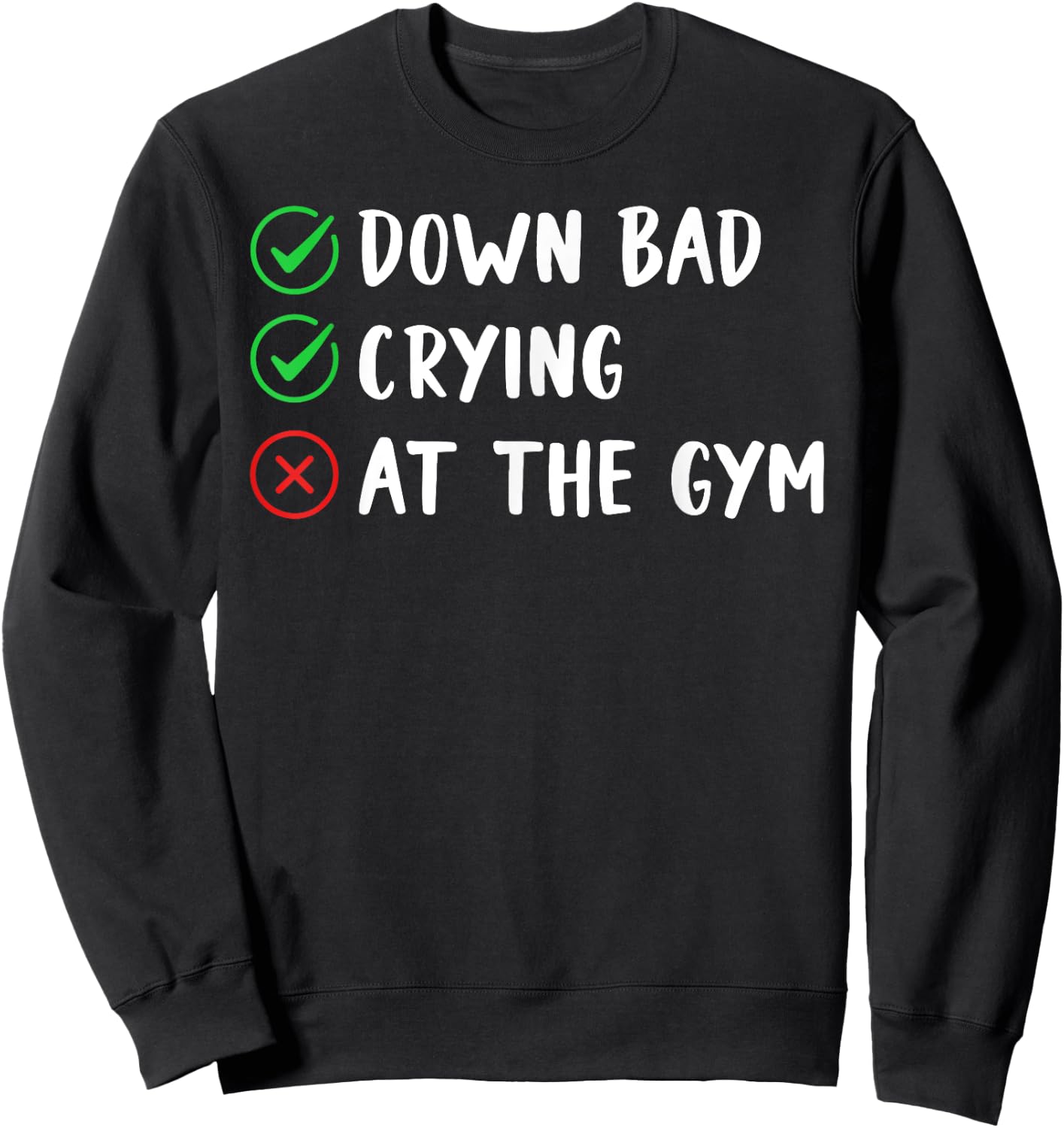 Funny Now I'm Down Bad Crying At The Gym Sweatshirt - Sweatshirt | Black