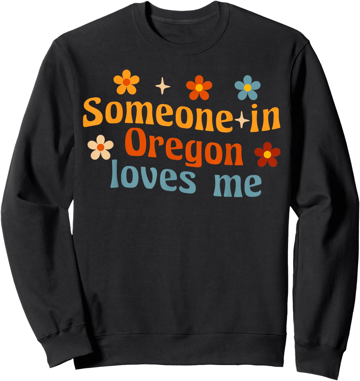 Someone In Oregon Loves Me Sweatshirt - Sweatshirt | Black