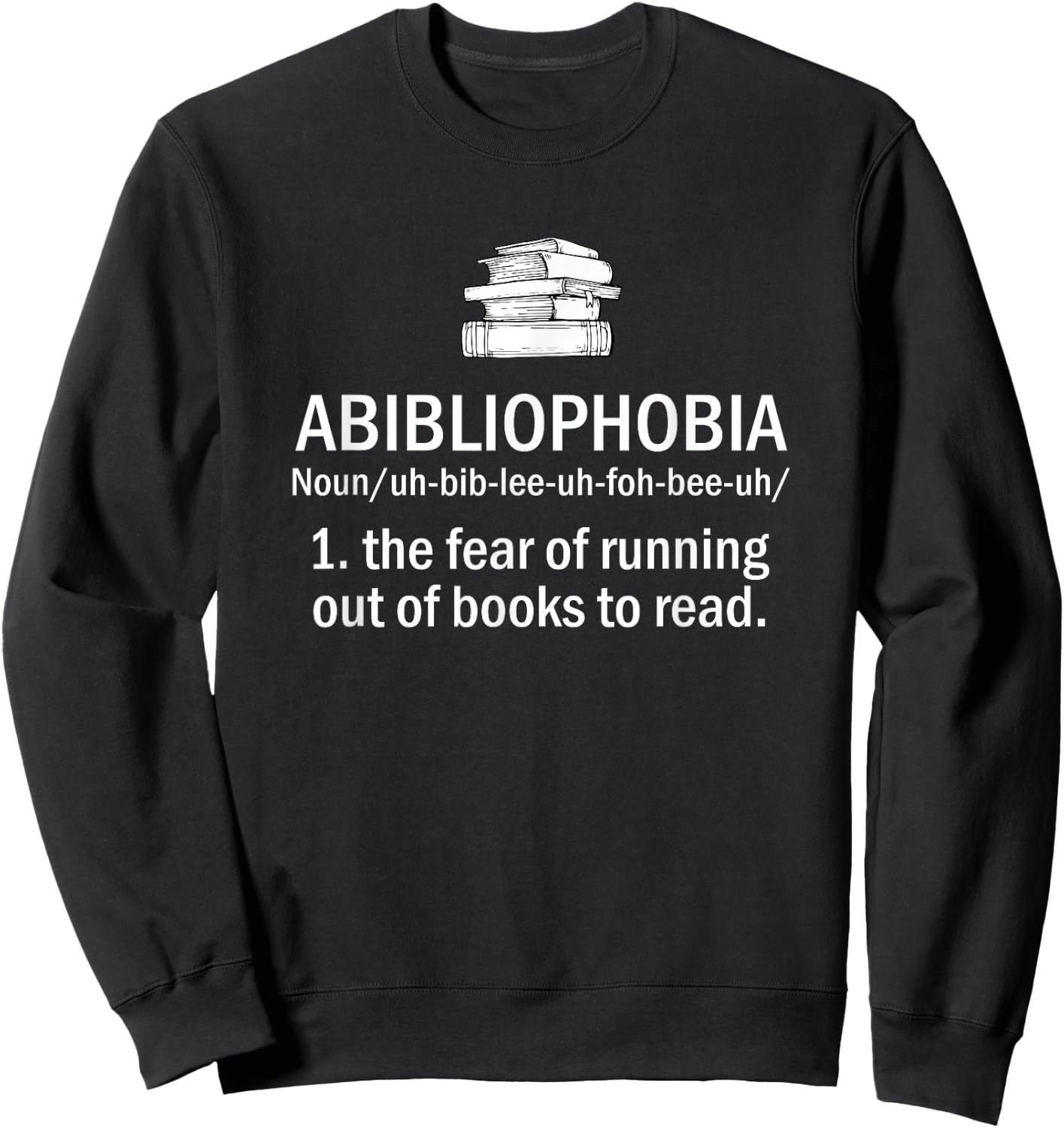 Abibliophobia Funny Reading Bookworm Reader Sweatshirt - Sweatshirt | Black