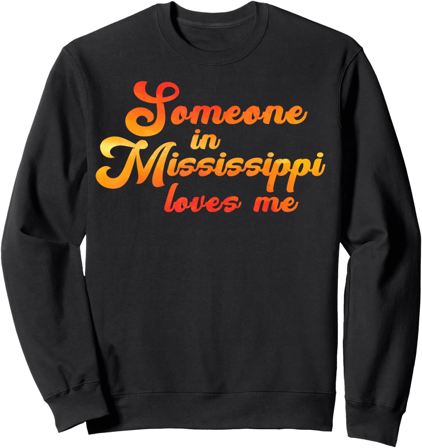 Someone In Mississippi Loves Me Sweatshirt - Sweatshirt | Black