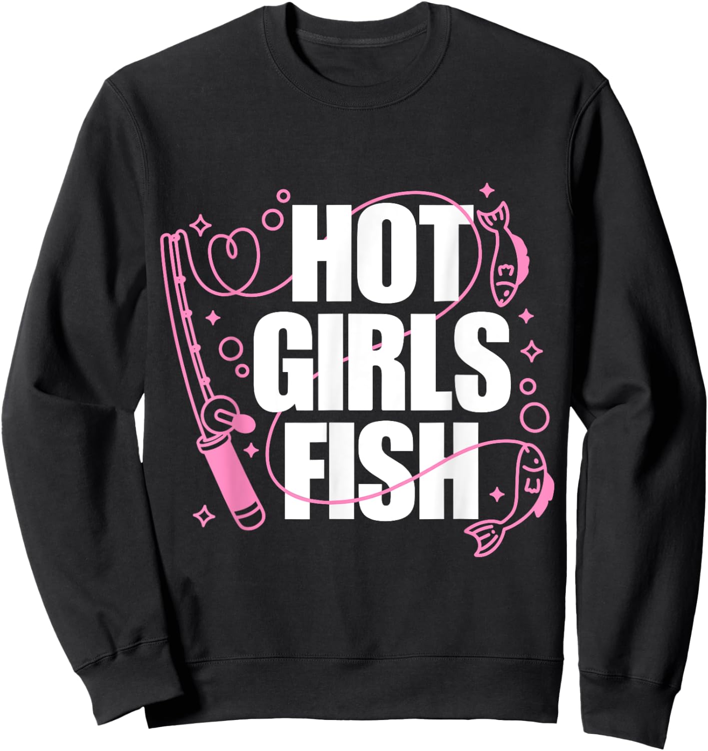 Girl Loves To Fish Fishing Girls Hot Girls Fish Sweatshirt - Sweatshirt | Black