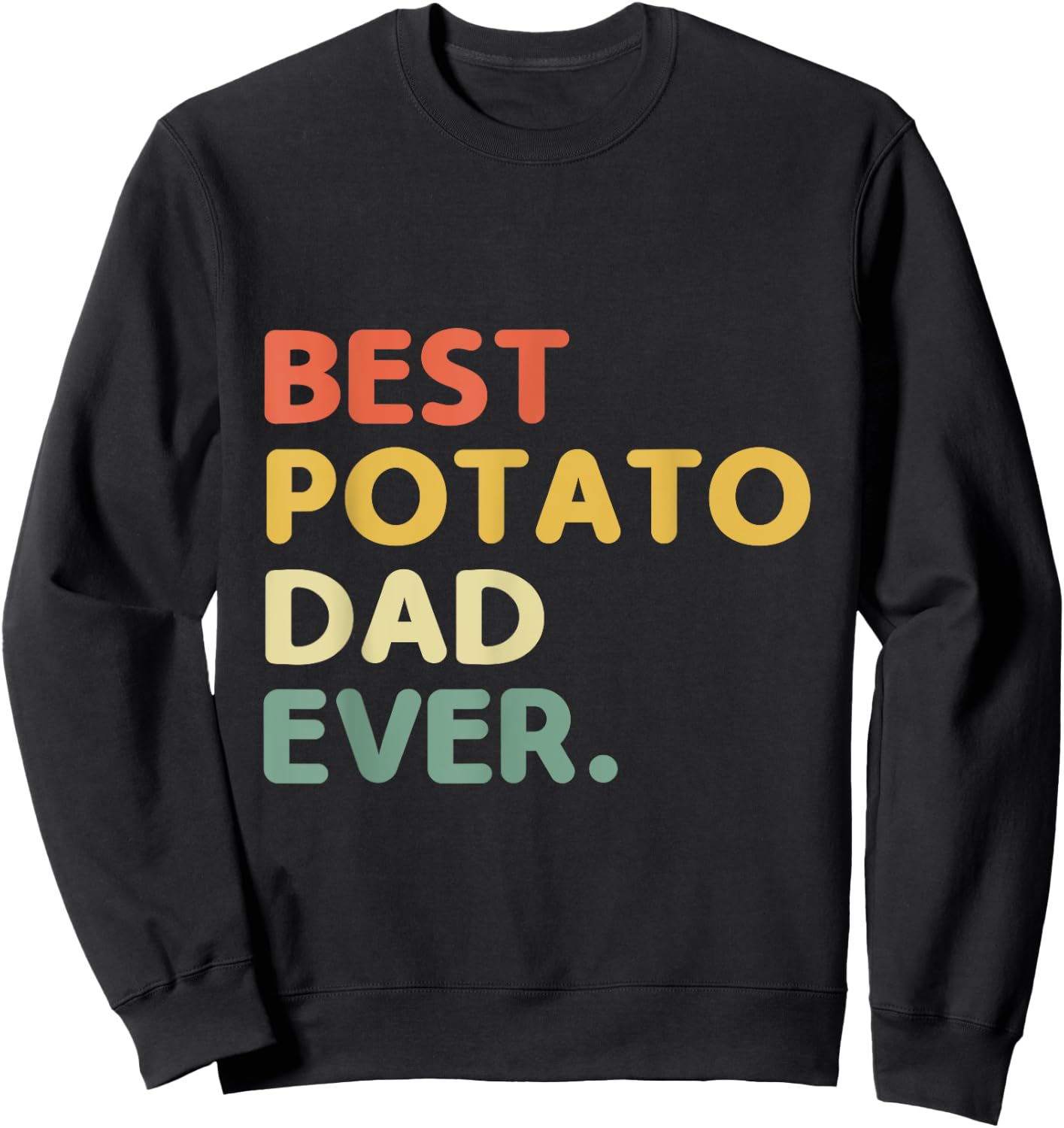 Best Potato Dad Ever Potatoes Food Lover Sweatshirt - Sweatshirt | Black