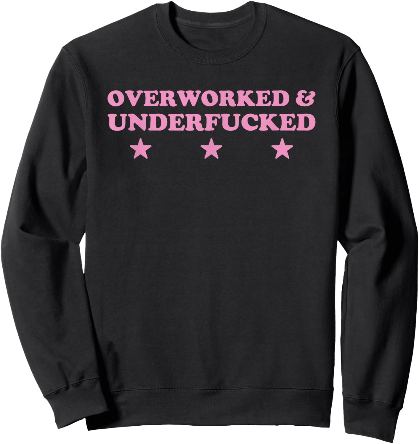 Overworked And Underfucked Witty Worker Hard Life Sweatshirt - Sweatshirt | Black