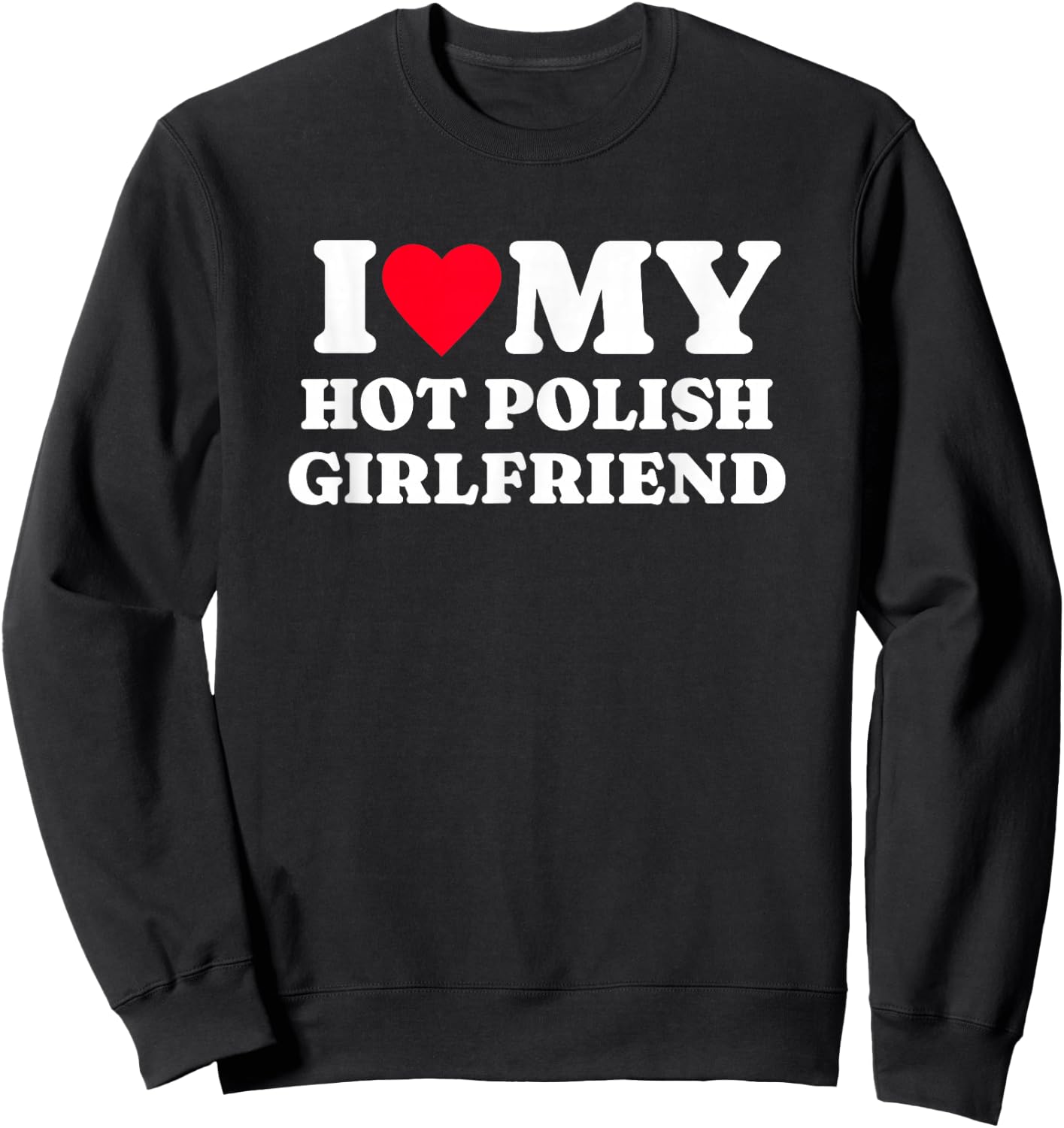 I Love My Hot Polish Girlfriend Funny Matching Couple Sweatshirt - Sweatshirt | Black