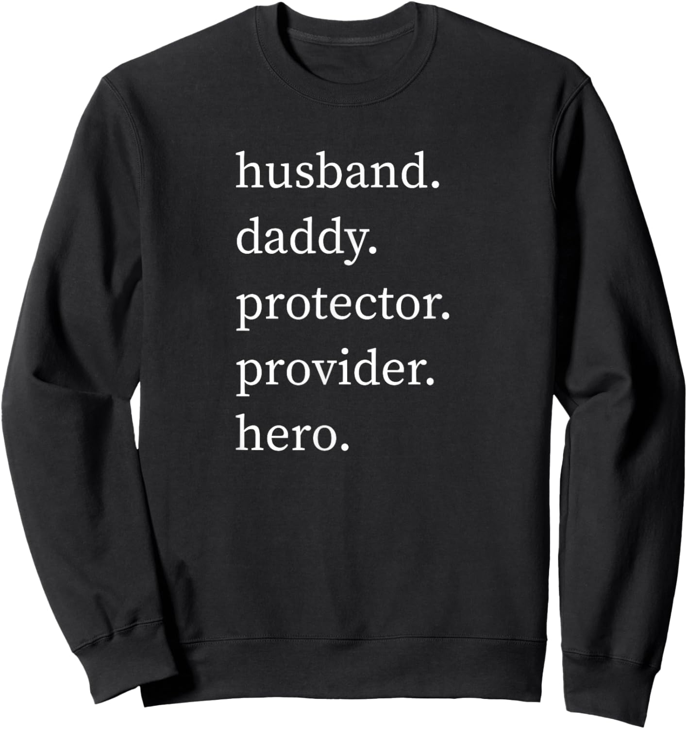 Husband Daddy Protector Provider Hero Sweatshirt - Sweatshirt | Black