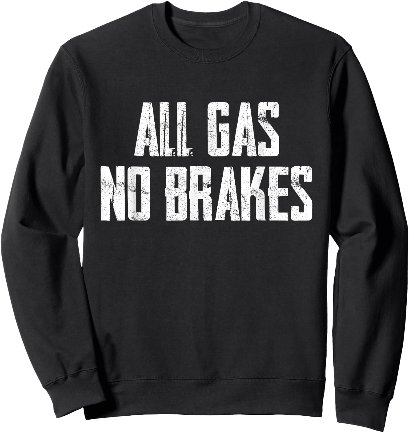 All Gas No Brakes Motivation Sweatshirt - Sweatshirt | Black
