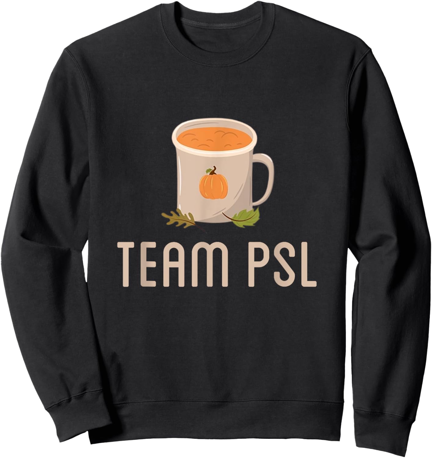 Team PSL Cute Pumpkin Spice Latte Lover Fall Autumn Coffee Sweatshirt - Sweatshirt | Black