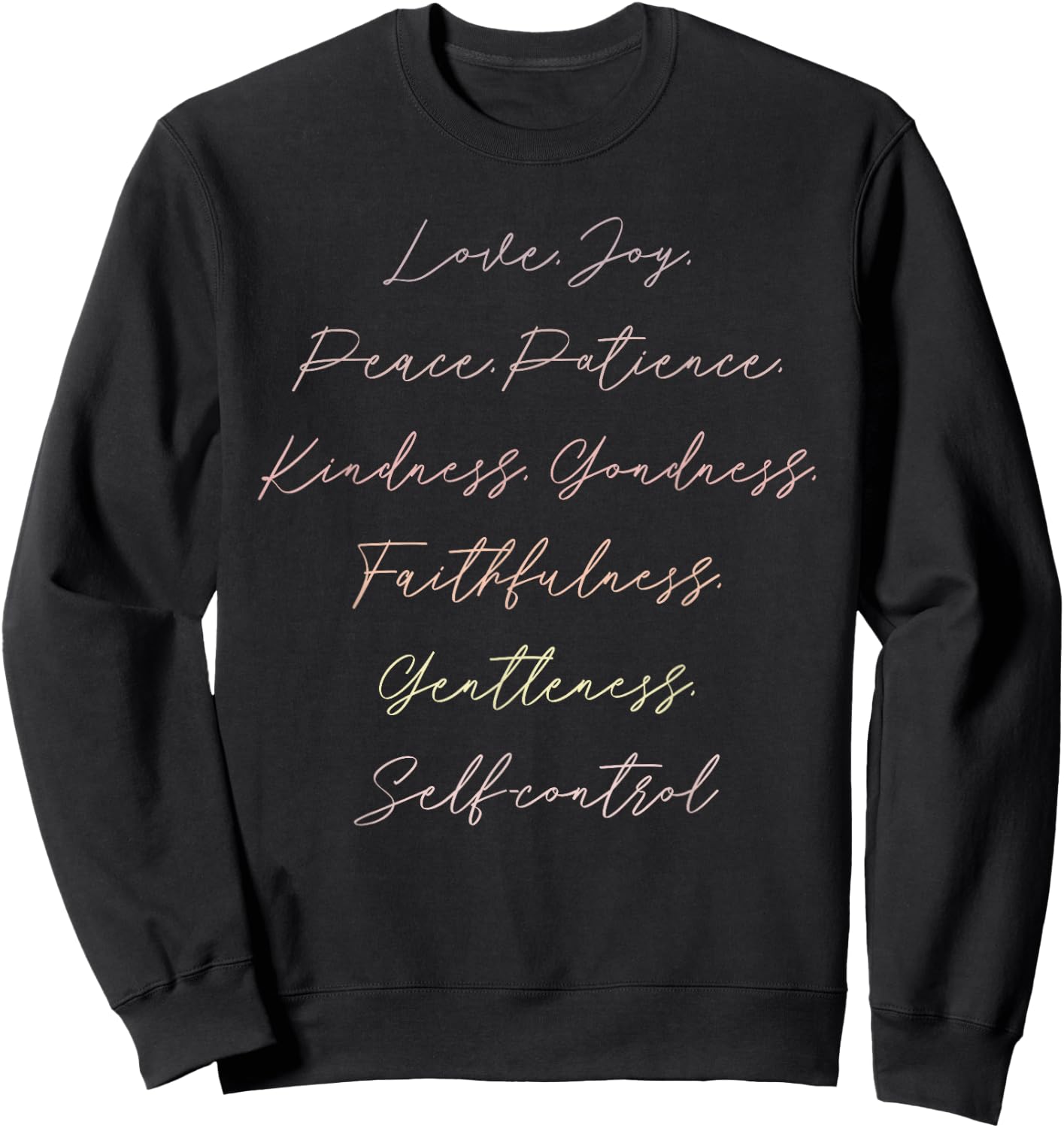 Love, Joy, Peace, Patience, Kindness, Gondness Design Sweatshirt - Sweatshirt | Black