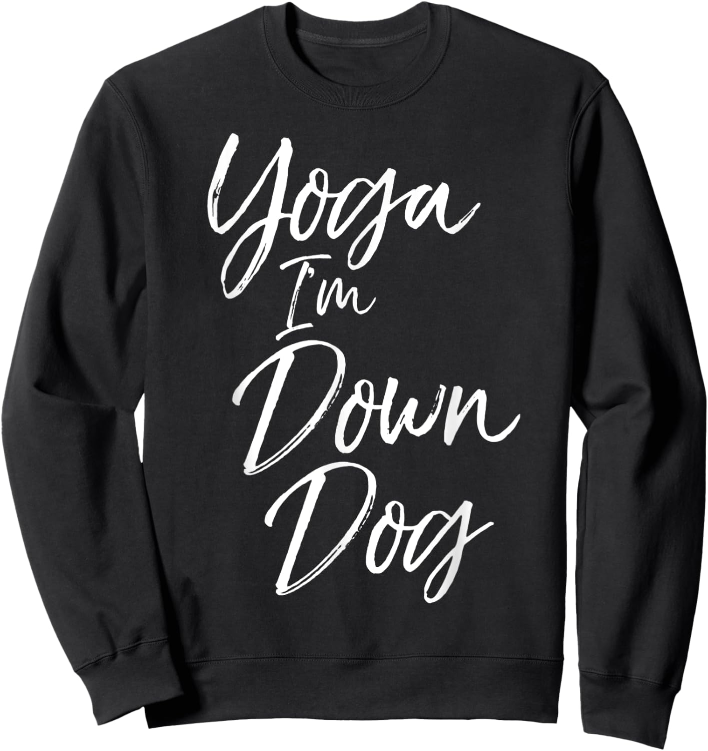 Downward Dog Pose Saying Cute Yoga I'm Down Dog Sweatshirt - Sweatshirt | Black