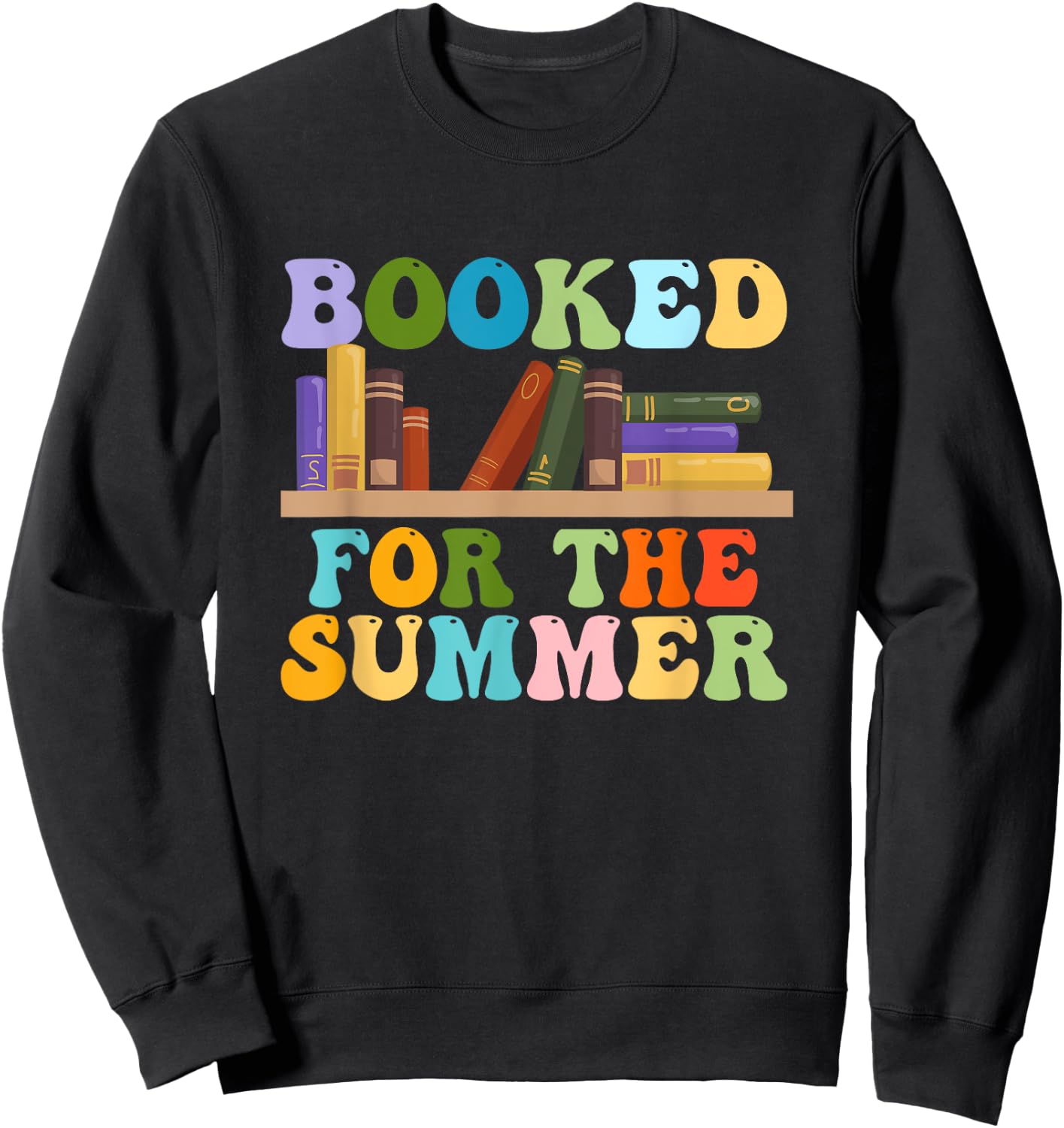 Booked For The Summer Vacation Librarian Last Day Of School Sweatshirt - Sweatshirt | Black