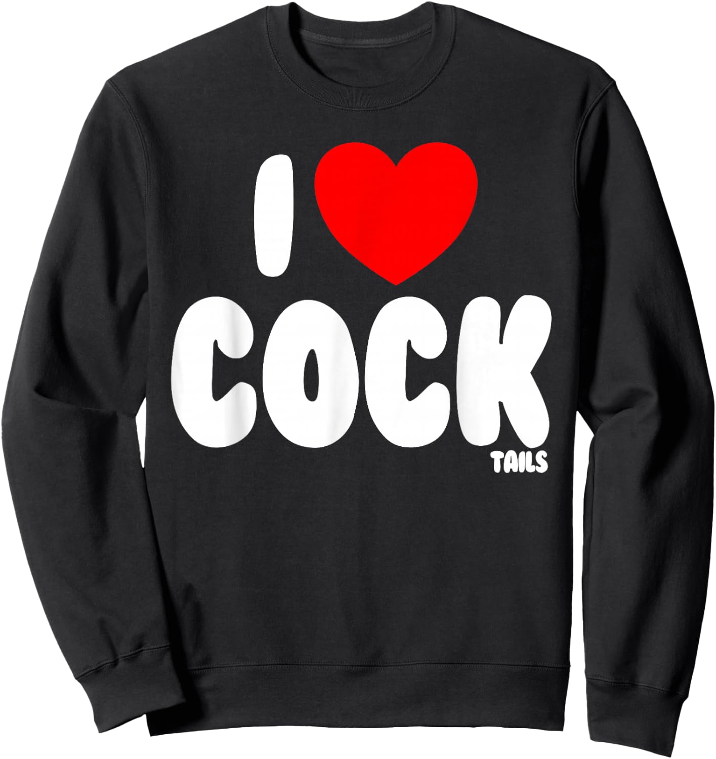 I Love Cocktails Raunchy Funny Women's Embarrassing Sweatshirt - Sweatshirt | Black