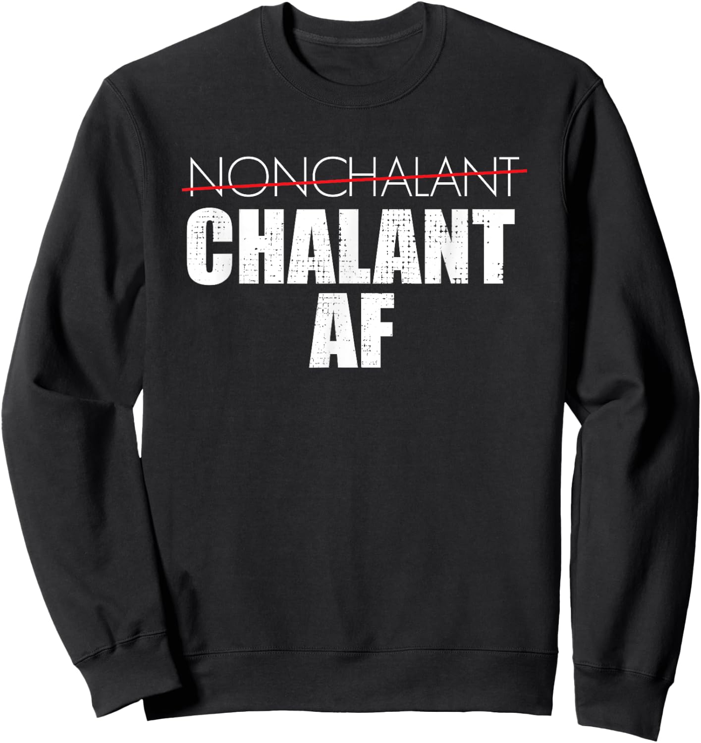 Chalant AF Not Relaxed Attitude Funny Sweatshirt - Sweatshirt | Black